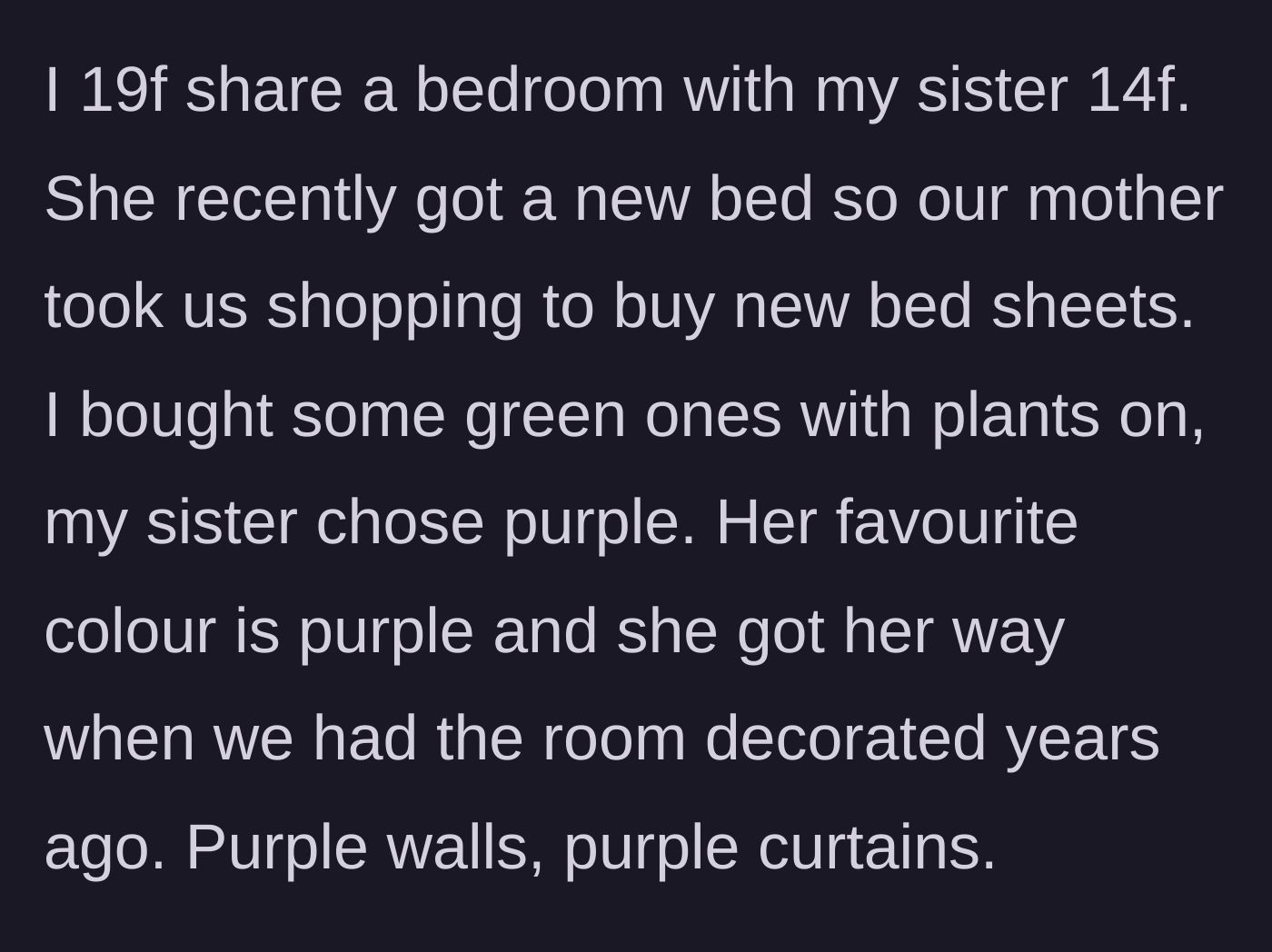 Story part 1 - A 19-year-old and 14-year-old sister shopping for bed sheets after being forced to share a heavily purple-decorated bedroom.