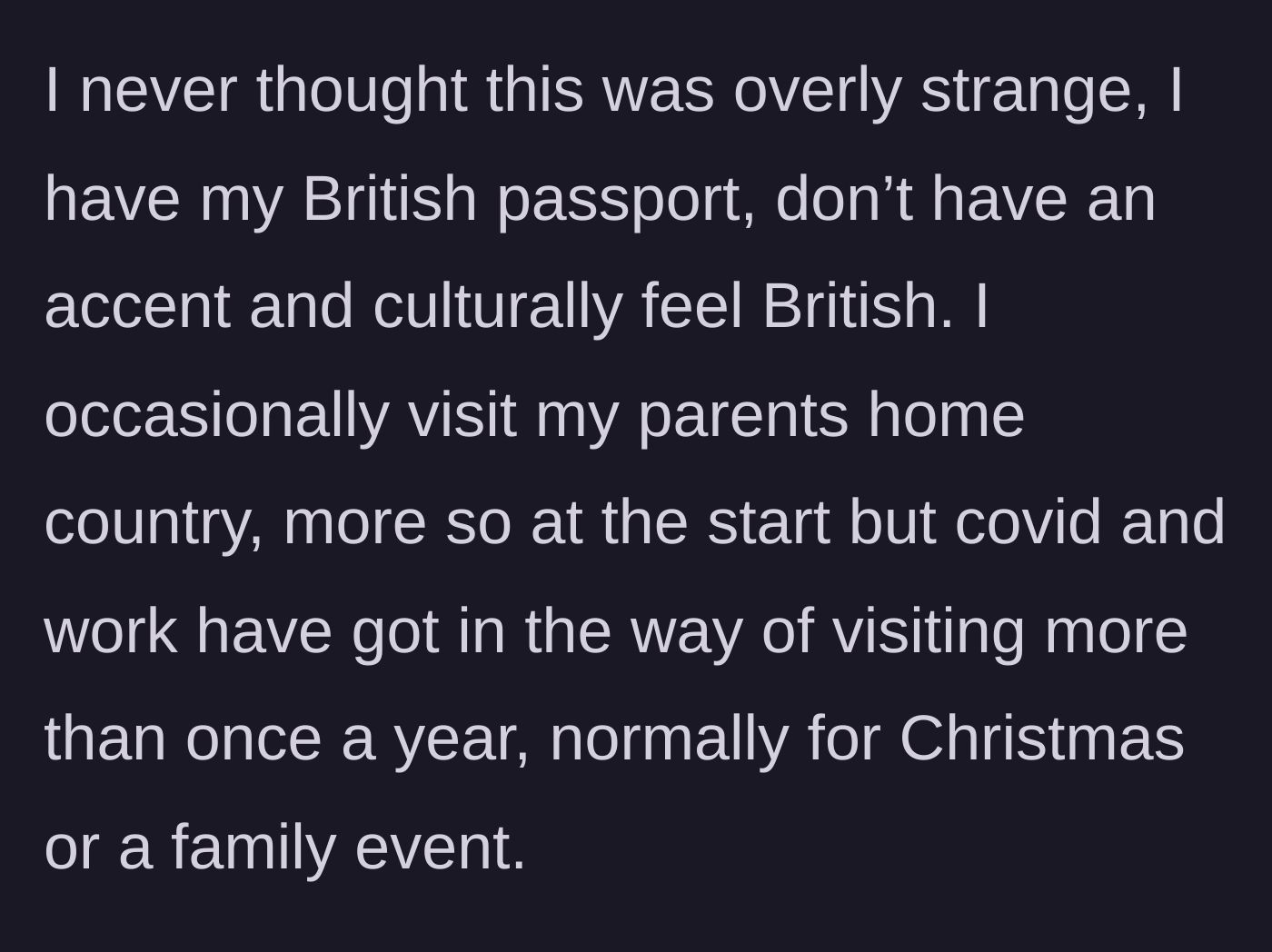 Story part 2 - The son explaining his British cultural identity and his routine of visiting his parents once a year.