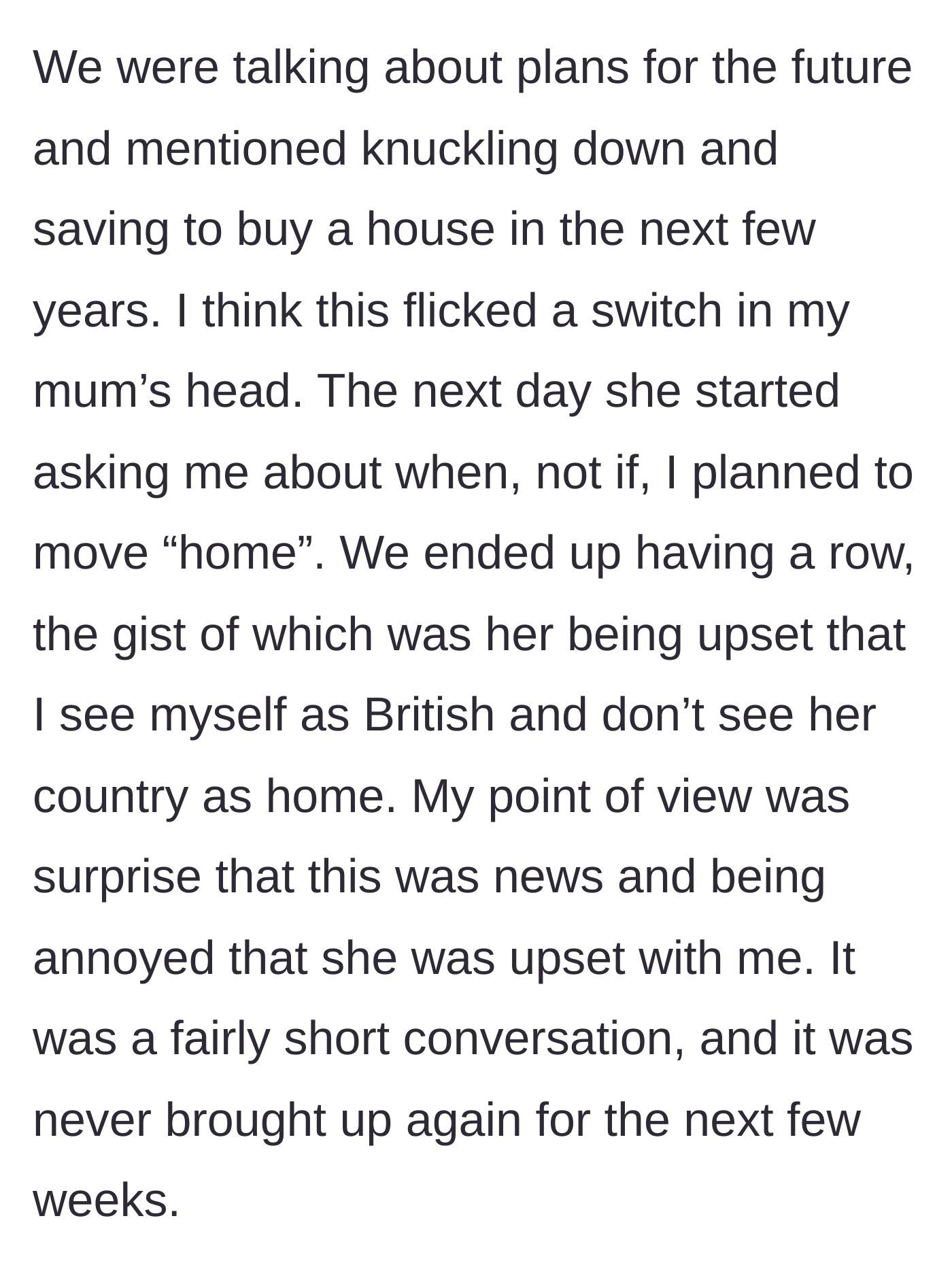 Story part 4 - An argument erupting between the son and his mother after he mentions saving to buy a house in the UK.