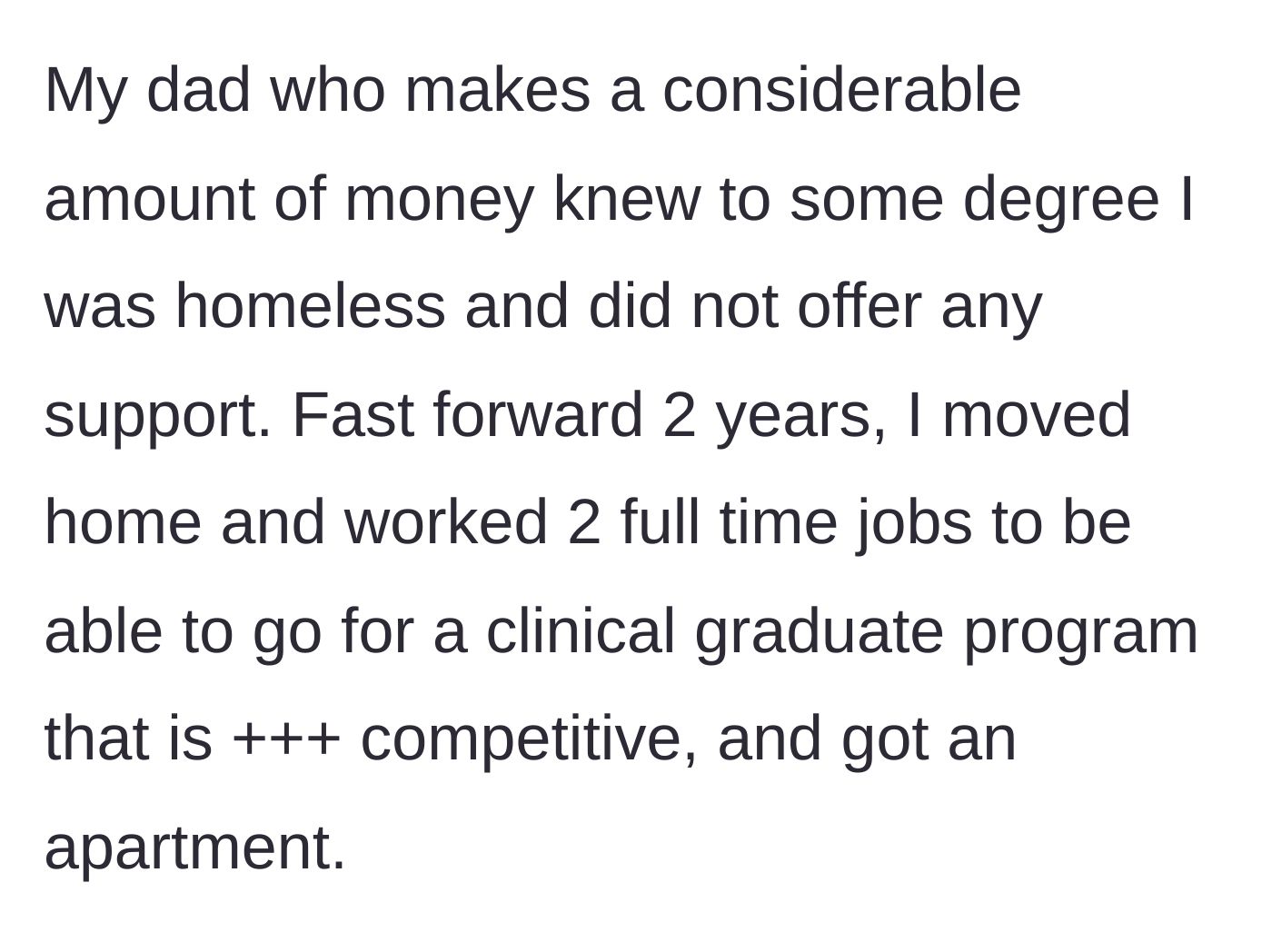 Story part 3 - The wealthy father ignored his child's homelessness, while the author worked two full-time jobs to secure an apartment and enter a highly competitive clinical graduate program.
