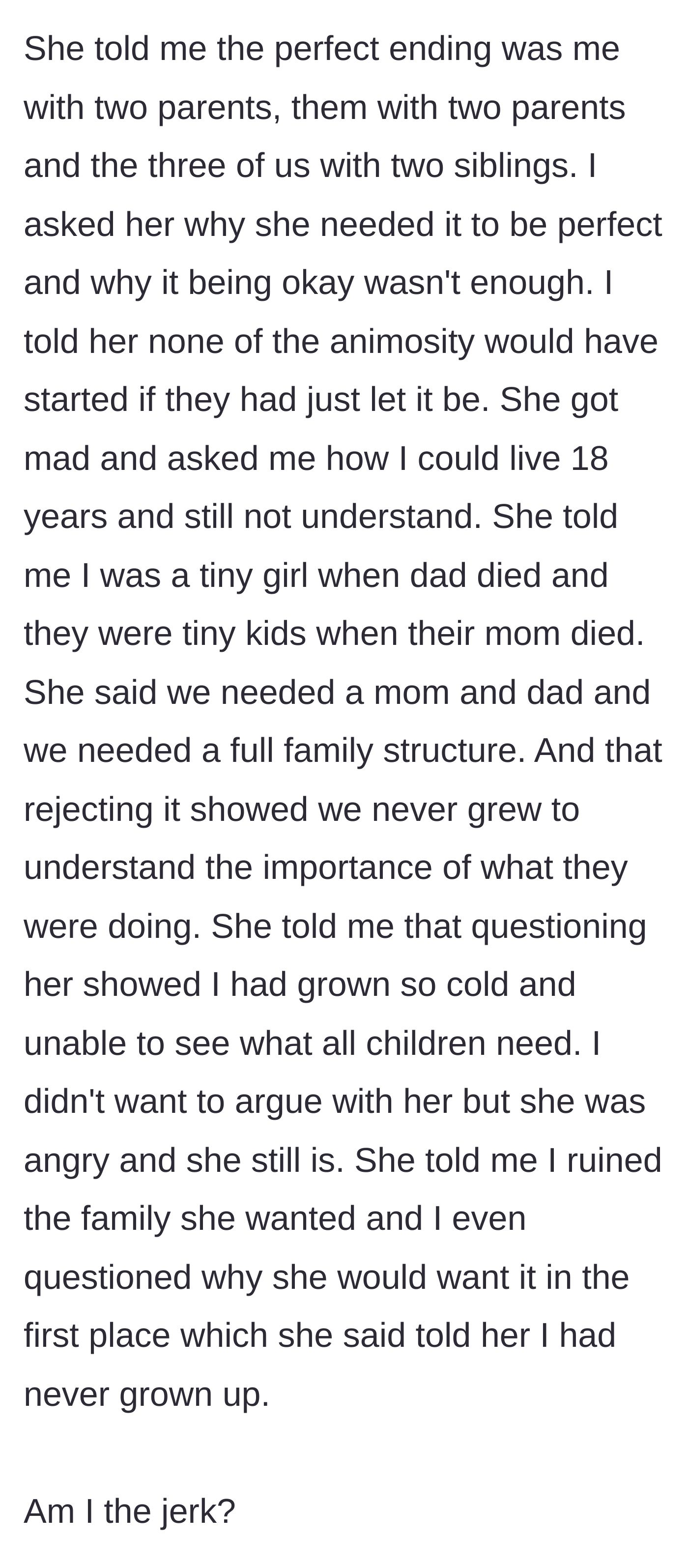 Story part 6 - The main character asks her mother why she couldn't just accept a peaceful reality, causing the mother to lash out and defensively blame her daughter for ruining the family.