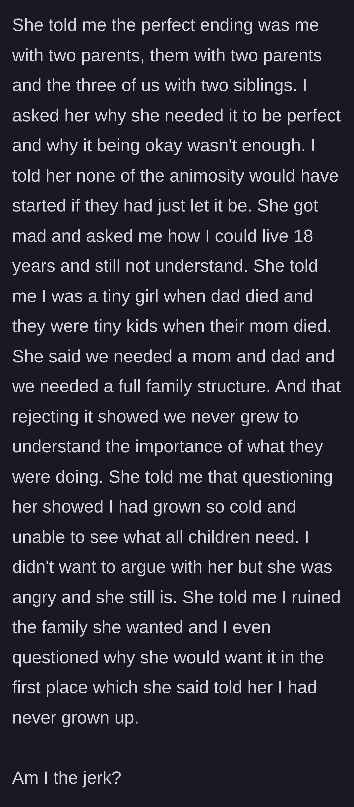 Story part 6 - The main character asks her mother why she couldn't just accept a peaceful reality, causing the mother to lash out and defensively blame her daughter for ruining the family.