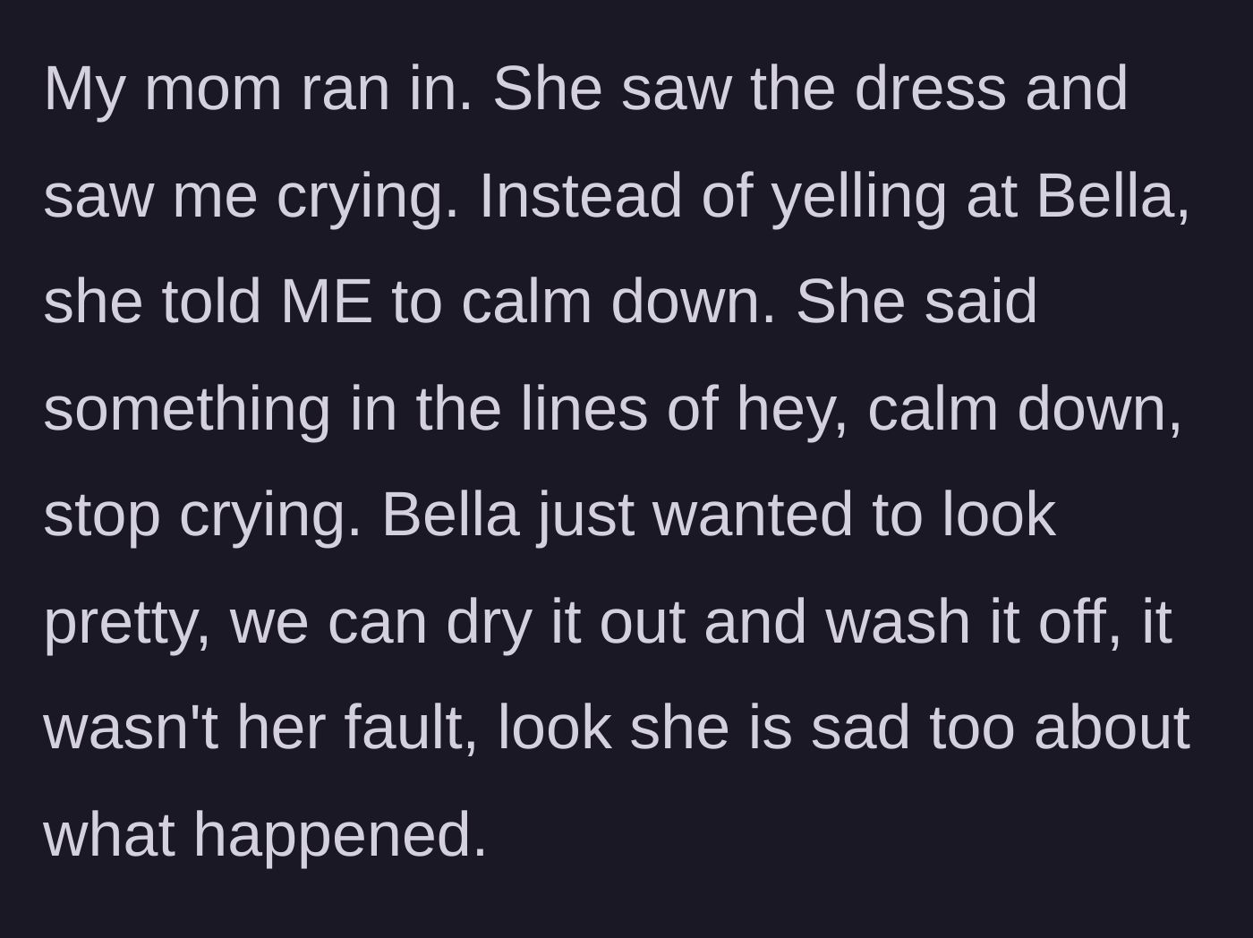 Story part 5 - The mother rushing in and demanding the older sister calm down instead of scolding the younger one.