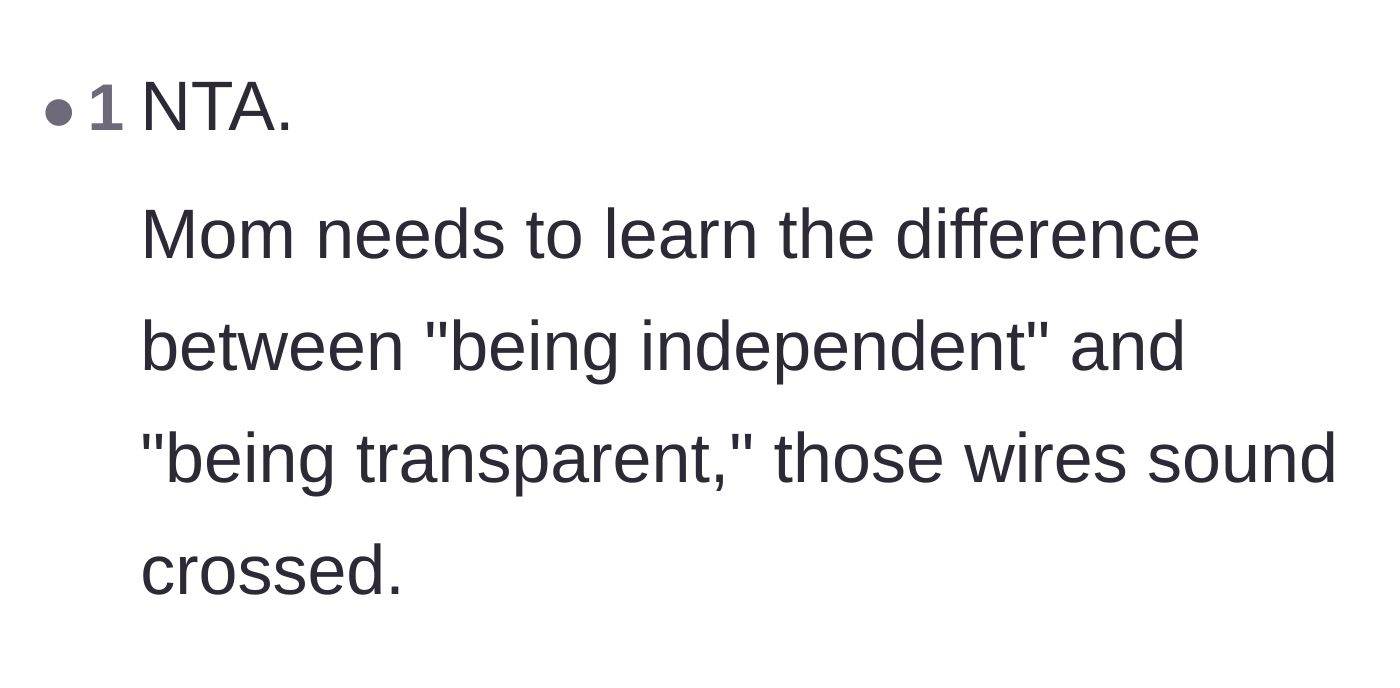 A brief comment pointing out that the mother has confused being independent with being transparent.