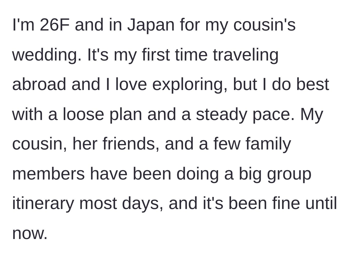 Story part 1 - 26-year-old woman in Japan for a wedding explains her relaxed travel style versus her family's massive group itinerary.
