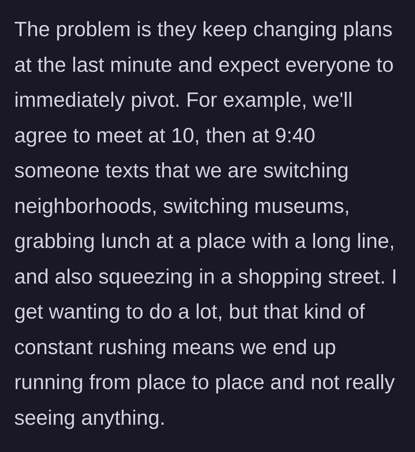 Story part 2 - The woman describes the family constantly changing plans at the last minute, rushing between museums, neighborhoods, and long lines.