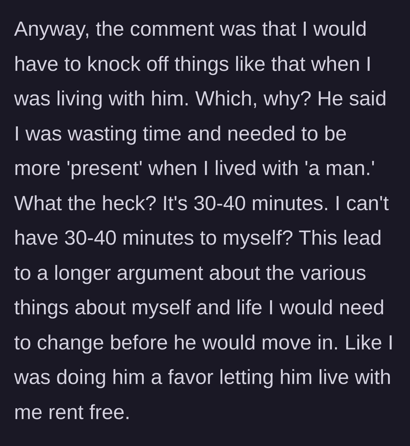 Story part 3 - Boyfriend demands she be more 'present' for 'a man' and initiates a huge argument about changing her life for him.