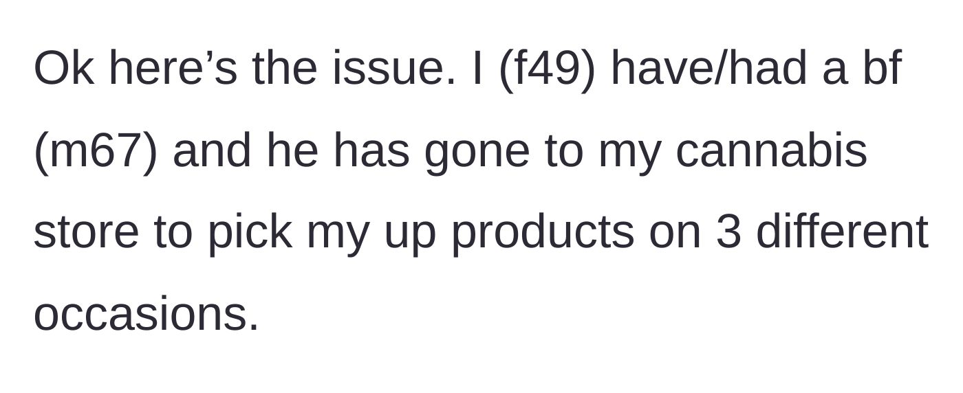 Story part 1 - A 49-year-old woman introduces her 67-year-old boyfriend, noting he occasionally runs errands to a local cannabis store to pick up her products.