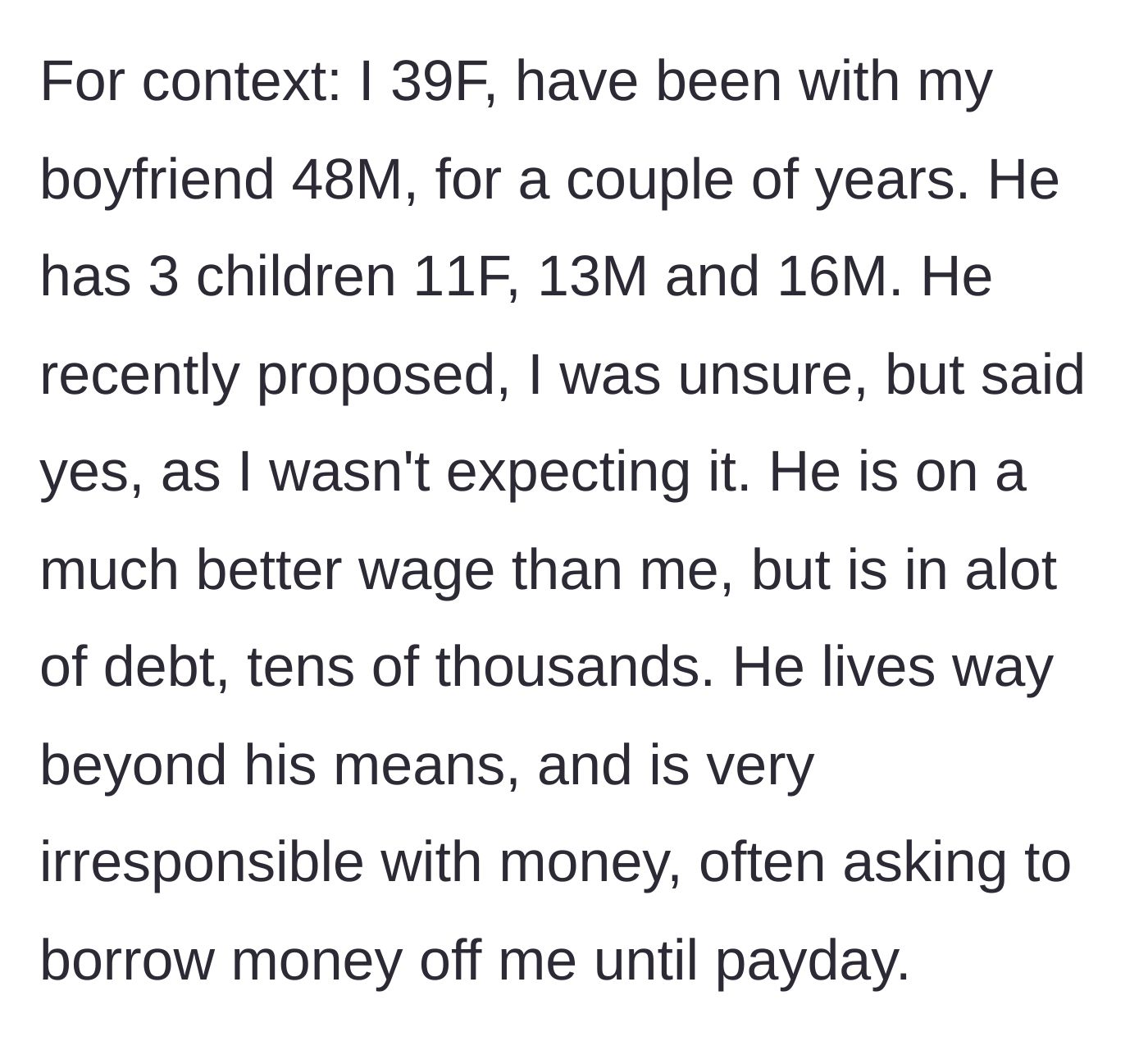 Story part 1 - A 39-year-old woman describes her financially irresponsible 48-year-old boyfriend's unexpected marriage proposal and his mounting debt.