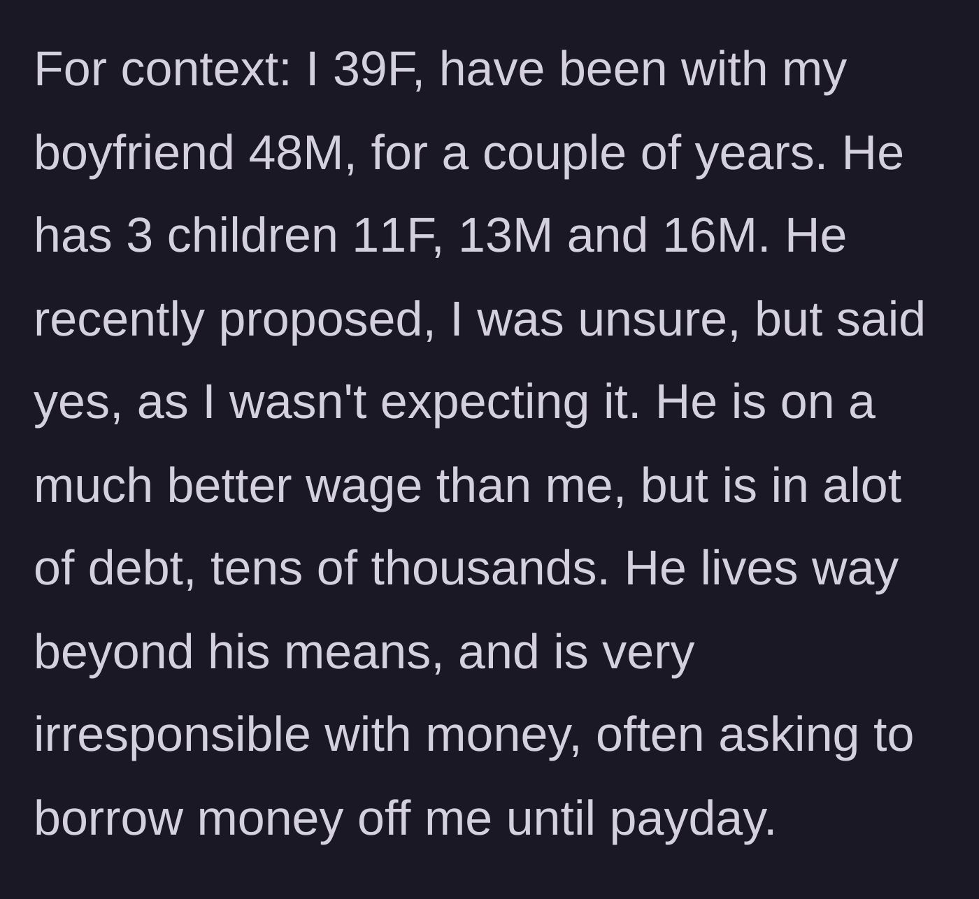 Story part 1 - A 39-year-old woman describes her financially irresponsible 48-year-old boyfriend's unexpected marriage proposal and his mounting debt.