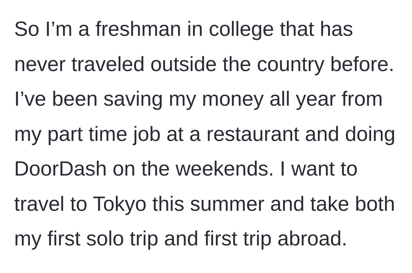 Story part 1 - College freshman details how they saved money from multiple part-time jobs over a year to fund their first international solo trip to Tokyo.