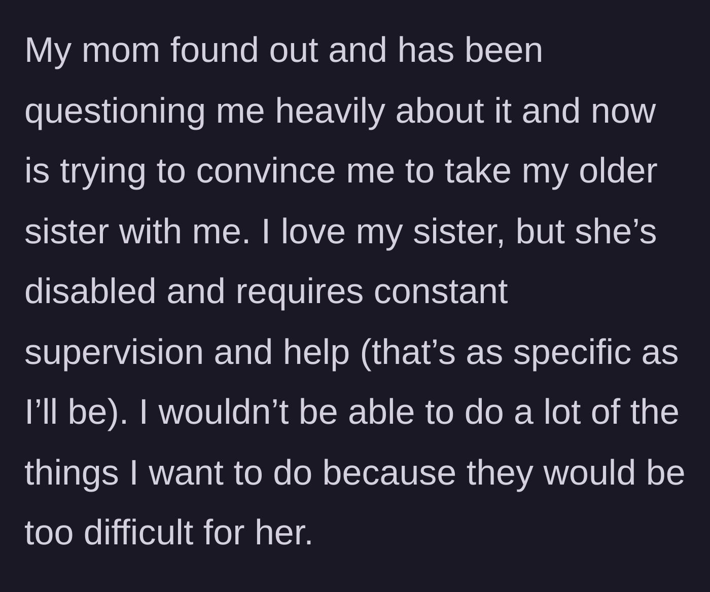 Story part 2 - Mother discovers the travel plans and heavily pressures the student to bring their disabled older sister along, requiring constant supervision.