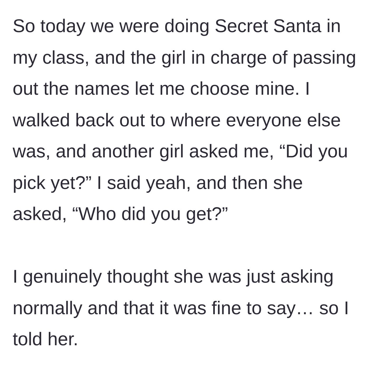 Story part 1 - A student drawing a name for Secret Santa and innocently telling a classmate who she got when directly asked.