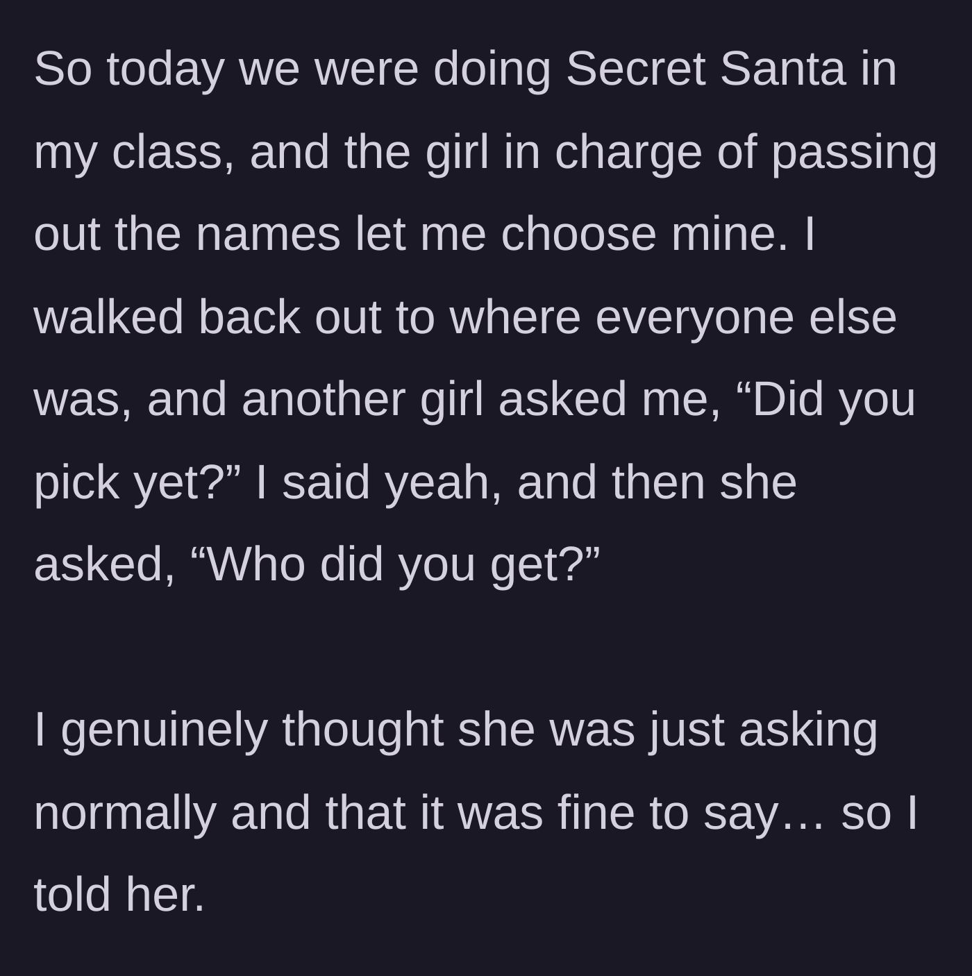 Story part 1 - A student drawing a name for Secret Santa and innocently telling a classmate who she got when directly asked.