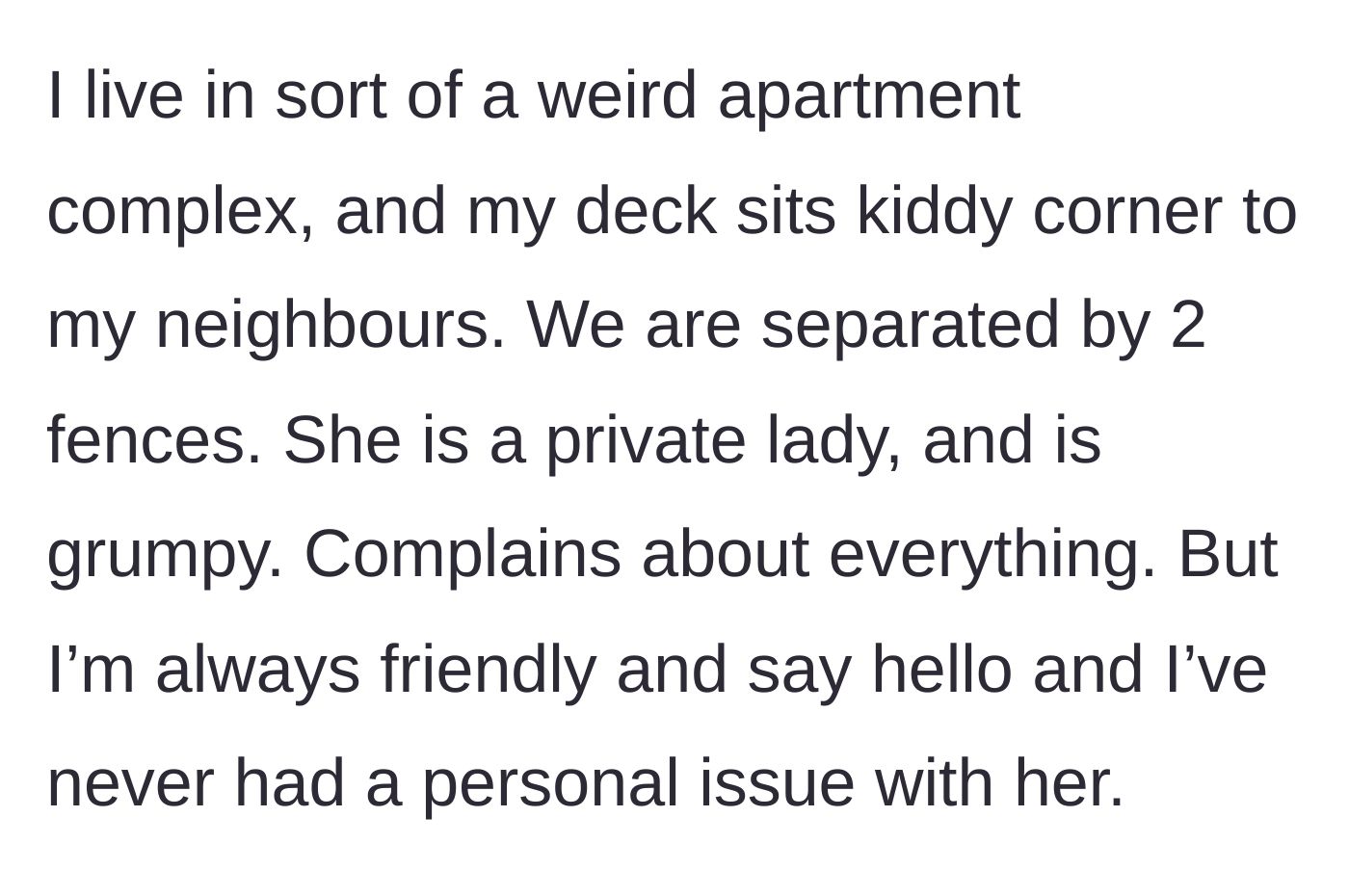 Story part 1 - A description of the quirky apartment layout and the introduction of the notoriously grumpy neighbor behind a double-fence.