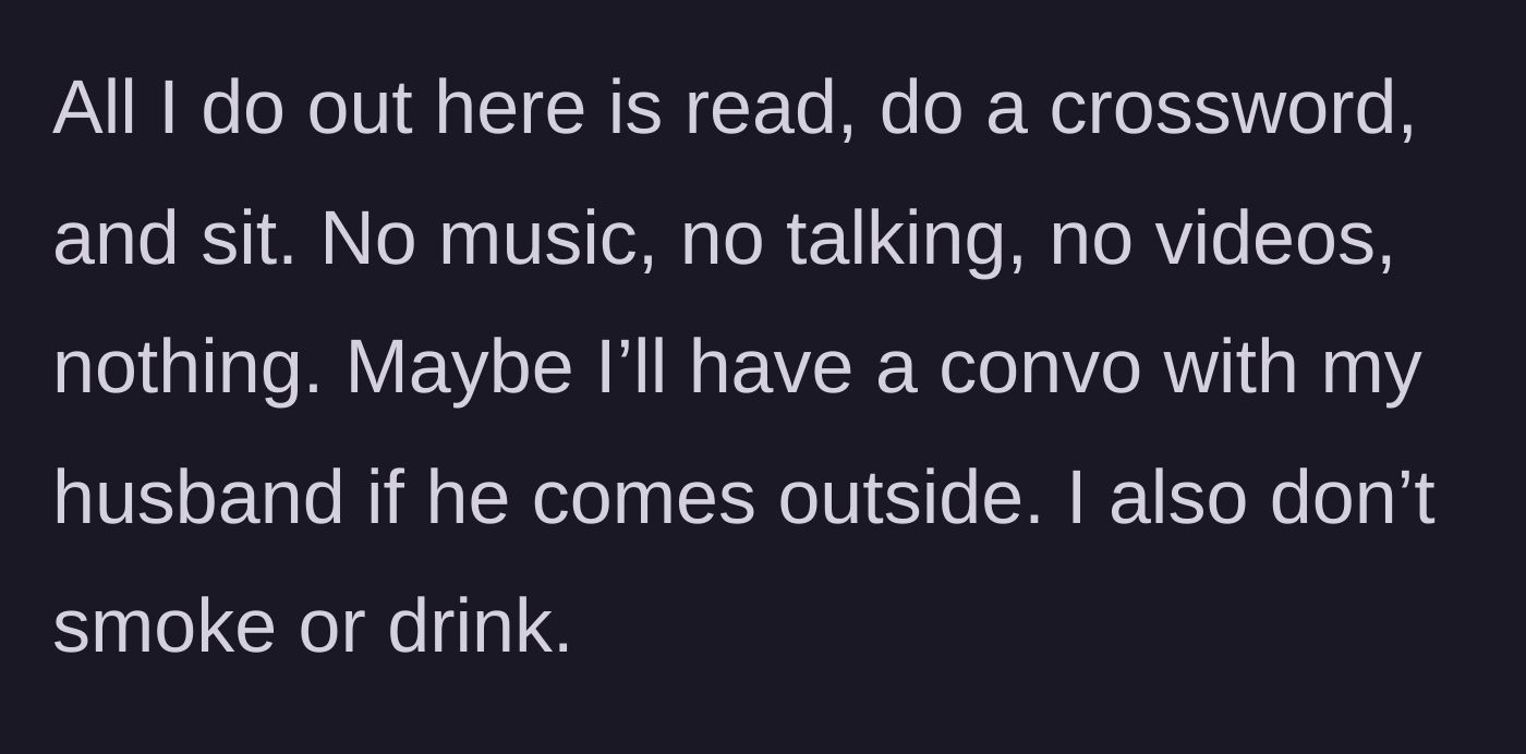 Story part 3 - A rundown of the extremely quiet and mundane activities the narrator enjoys on the deck, like reading and crosswords.
