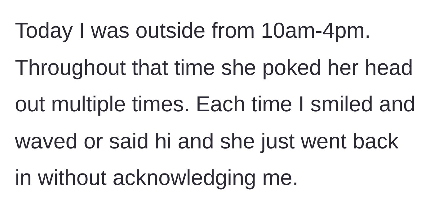 Story part 4 - The narrator spends a six-hour stint outside while the neighbor repeatedly peeks out and retreats back indoors.