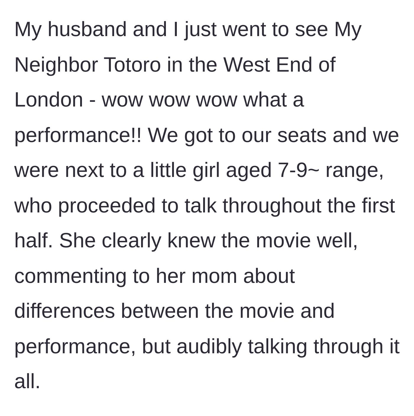 Story part 1 - A couple attends My Neighbor Totoro in London's West End and sits next to a 7-year-old girl who talks constantly through the first half.