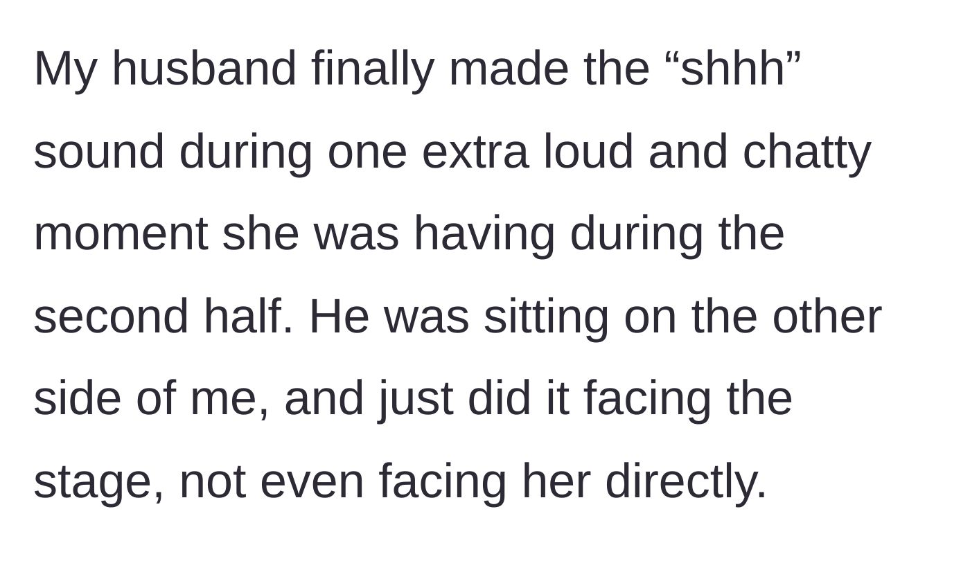 Story part 2 - The husband finally makes a shushing sound toward the stage during the second half when the child is being extra loud.