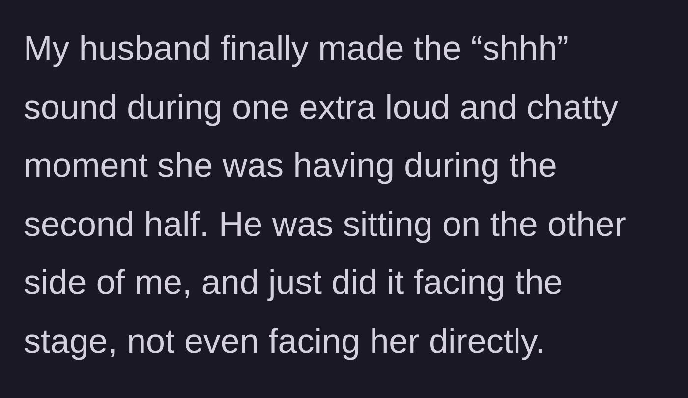 Story part 2 - The husband finally makes a shushing sound toward the stage during the second half when the child is being extra loud.