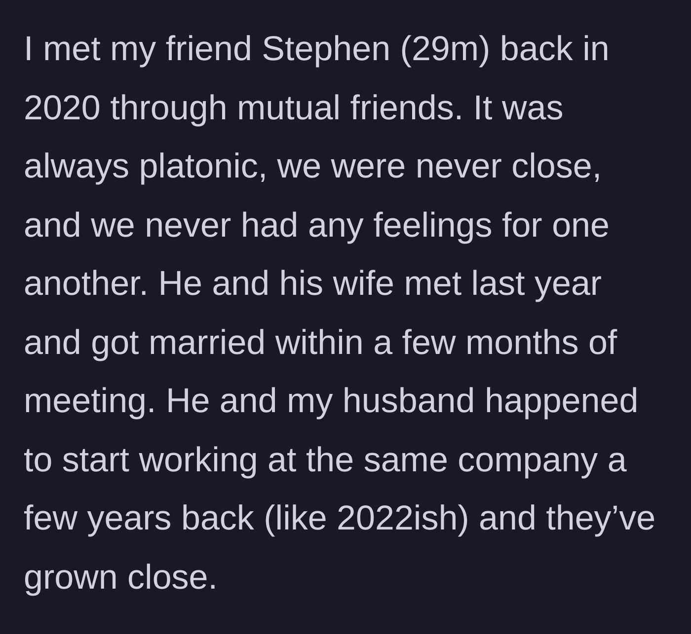 Story part 2 - Background on platonic friend Stephen and his brand-new, fast-moving marriage.