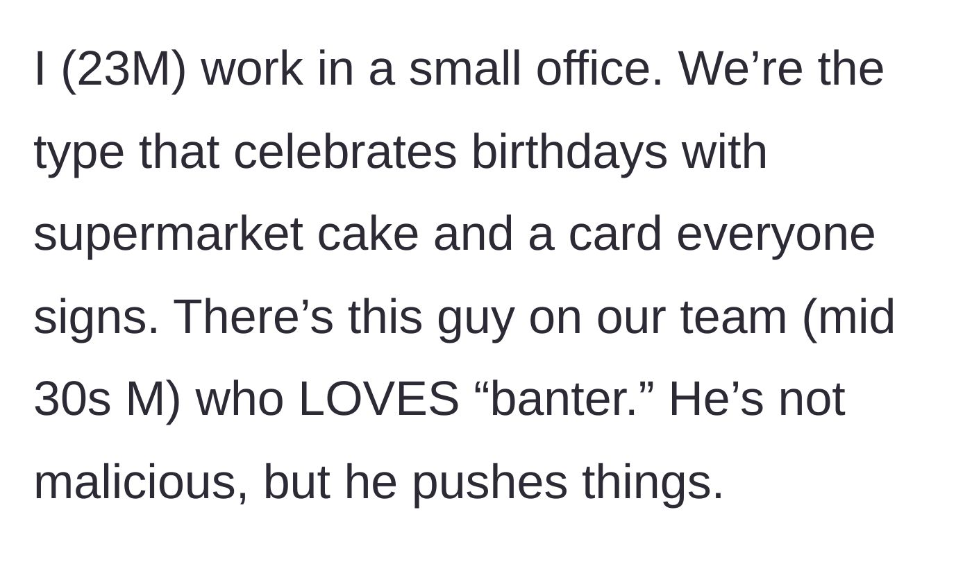 Story part 1 - Describing the small office environment and the 30-something coworker who loves pushing boundaries with his banter.