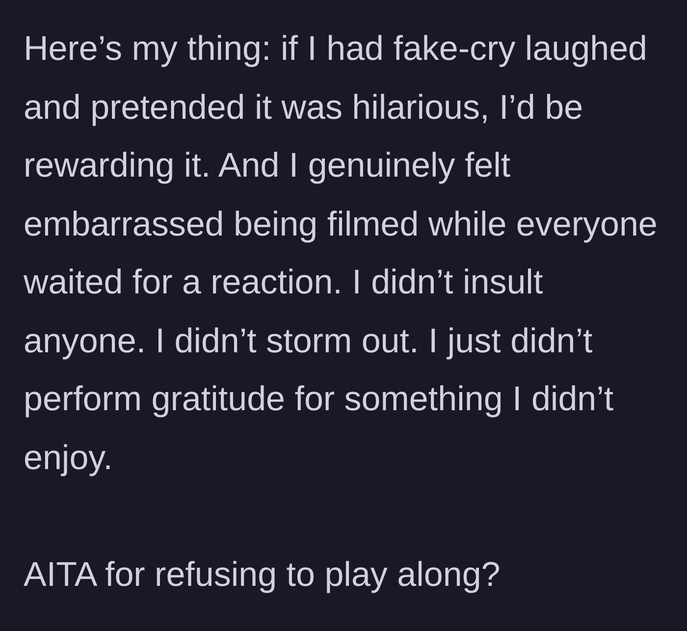 Story part 6 - The main character reflects on the principle of refusing to perform fake gratitude for an unwanted situation.