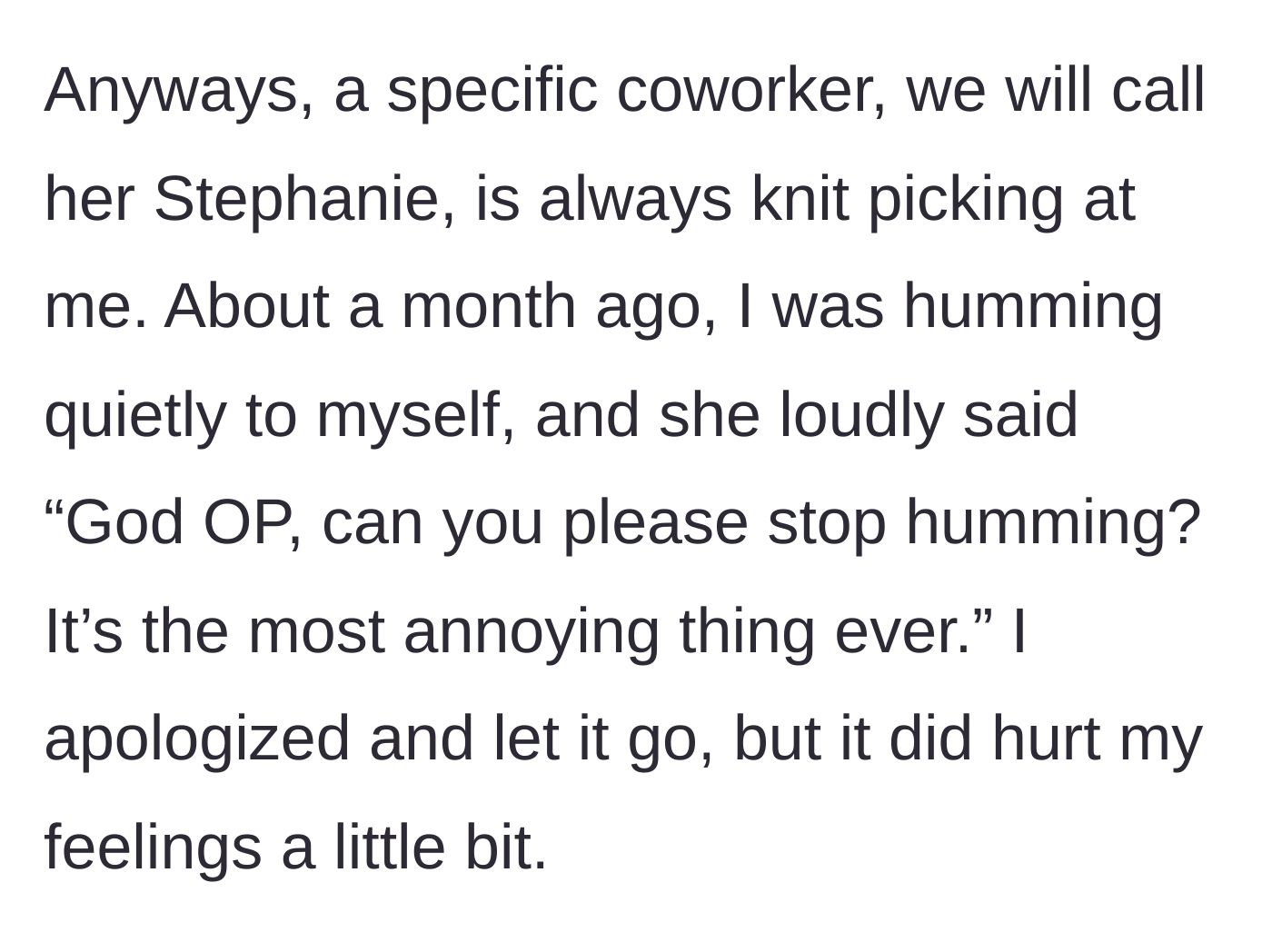 Story part 2 - Stephanie publicly shames the main character for quietly humming at her desk.