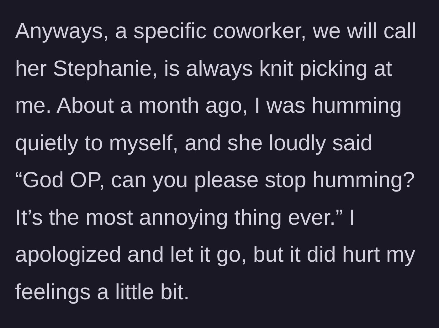 Story part 2 - Stephanie publicly shames the main character for quietly humming at her desk.