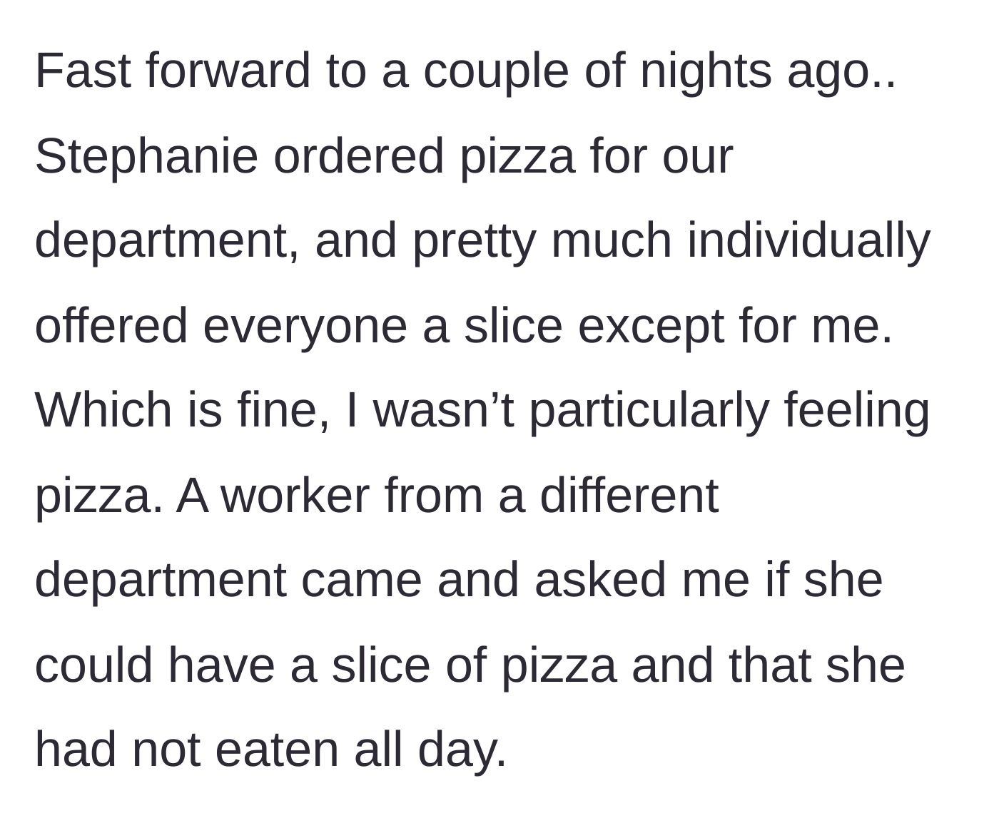 Story part 3 - Stephanie explicitly excludes the main character from a department pizza order.