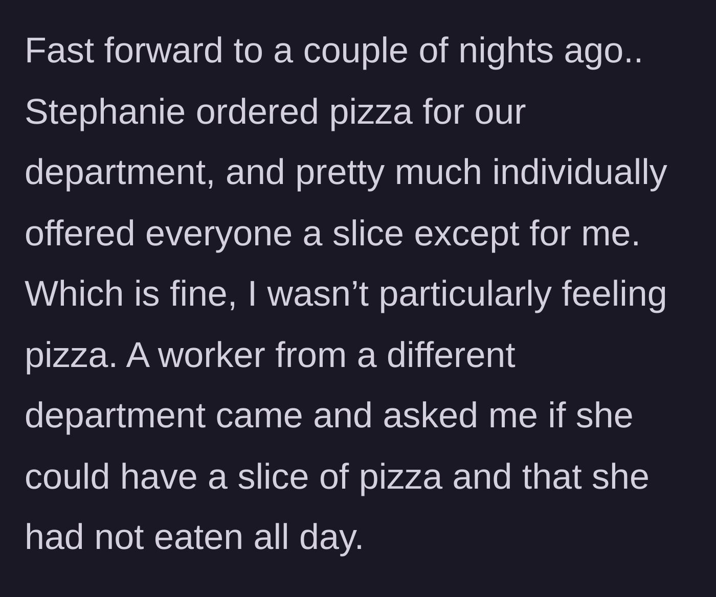 Story part 3 - Stephanie explicitly excludes the main character from a department pizza order.
