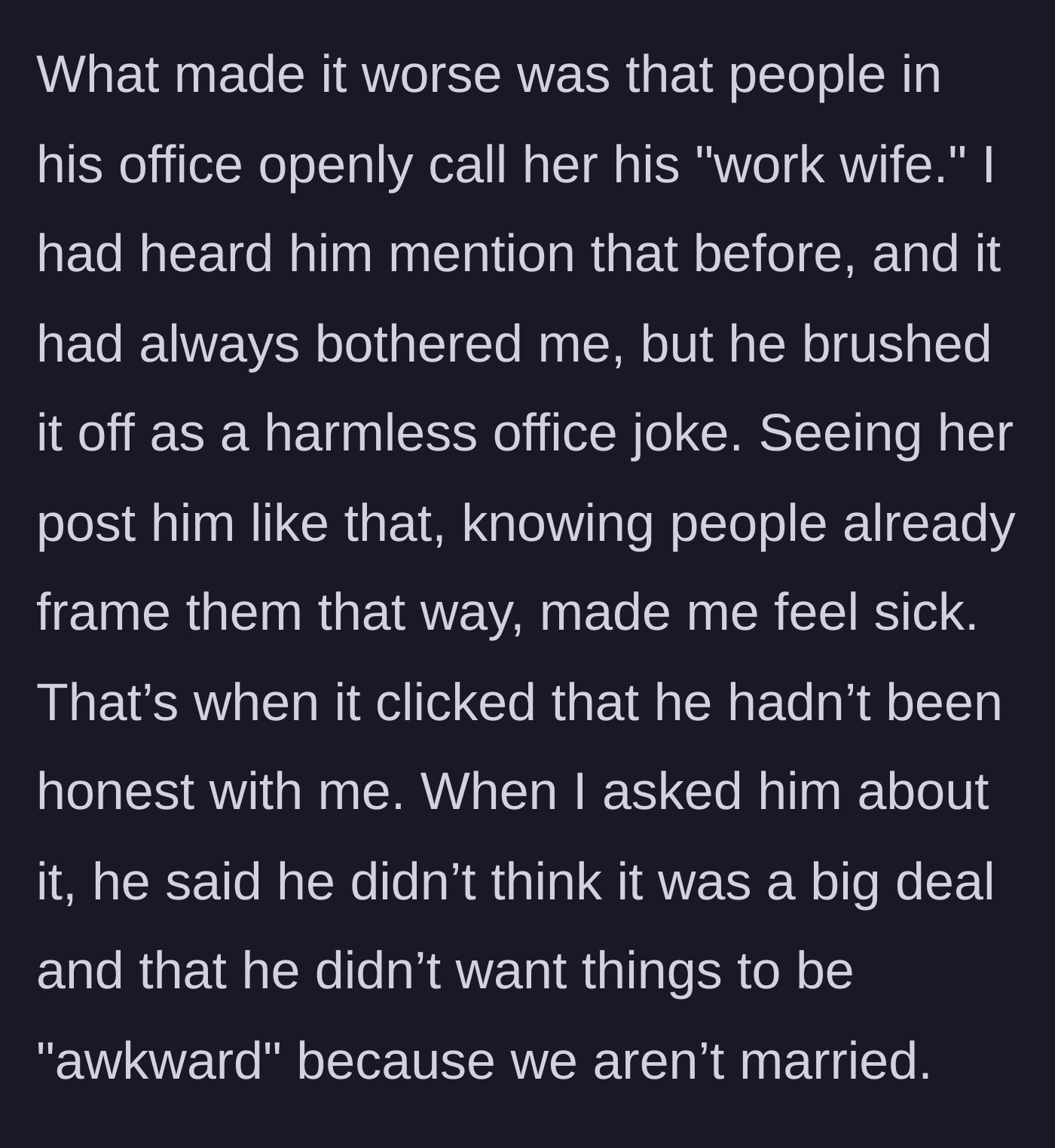 Story part 3 - Confronting him about the 'work wife' title and his weak excuse about them not being married.