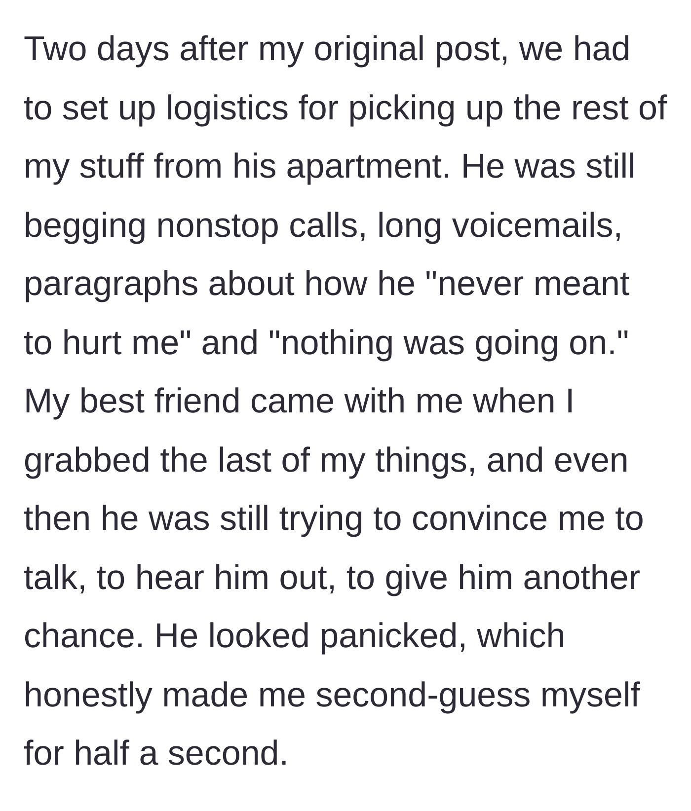 Story part 7 - Returning to collect her belongings while he panics, begs, and makes her briefly second-guess herself.