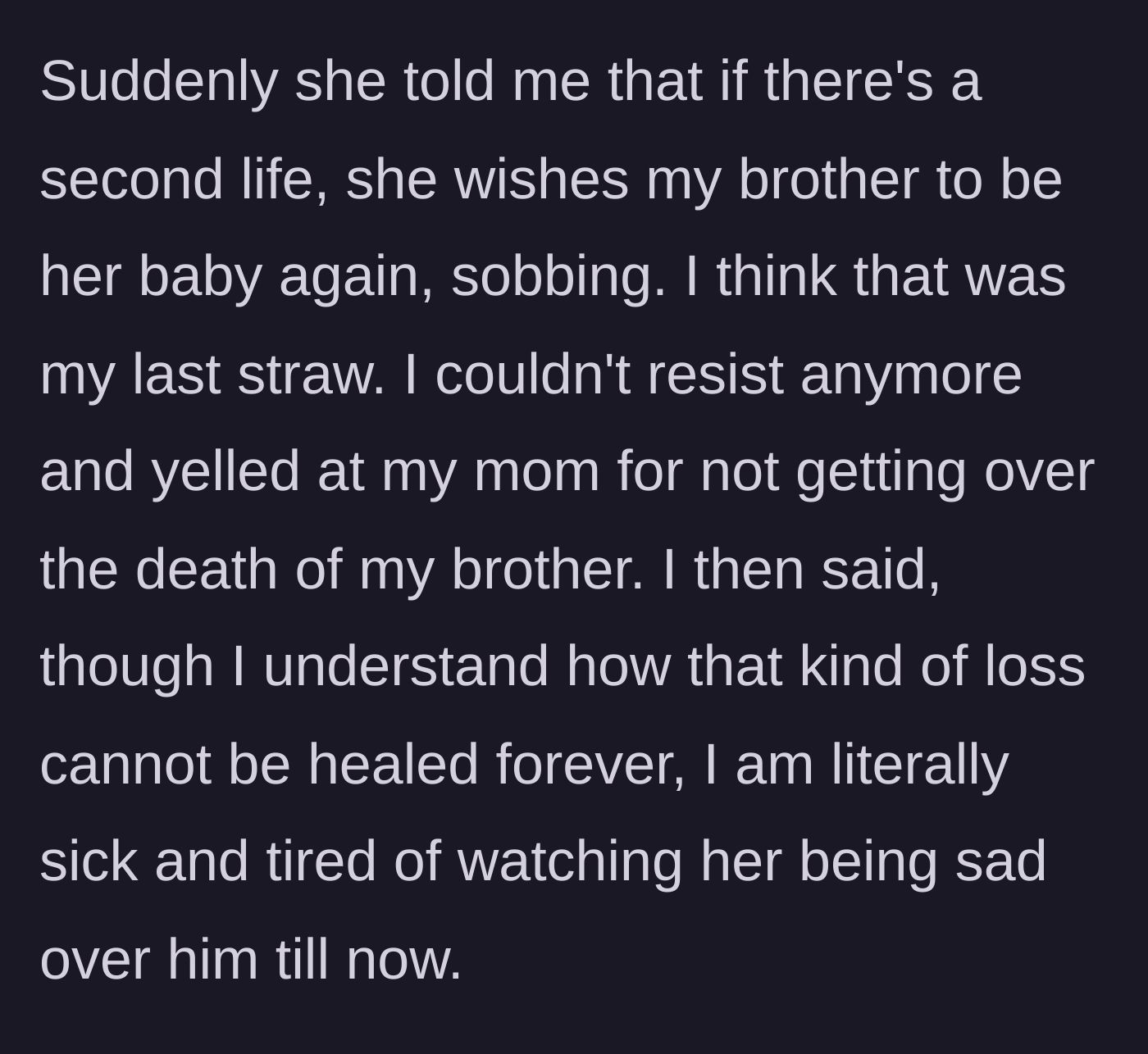Story part 5 - The climax where the mother wishes her deceased son back, and the daughter yells at her to get over the grief.