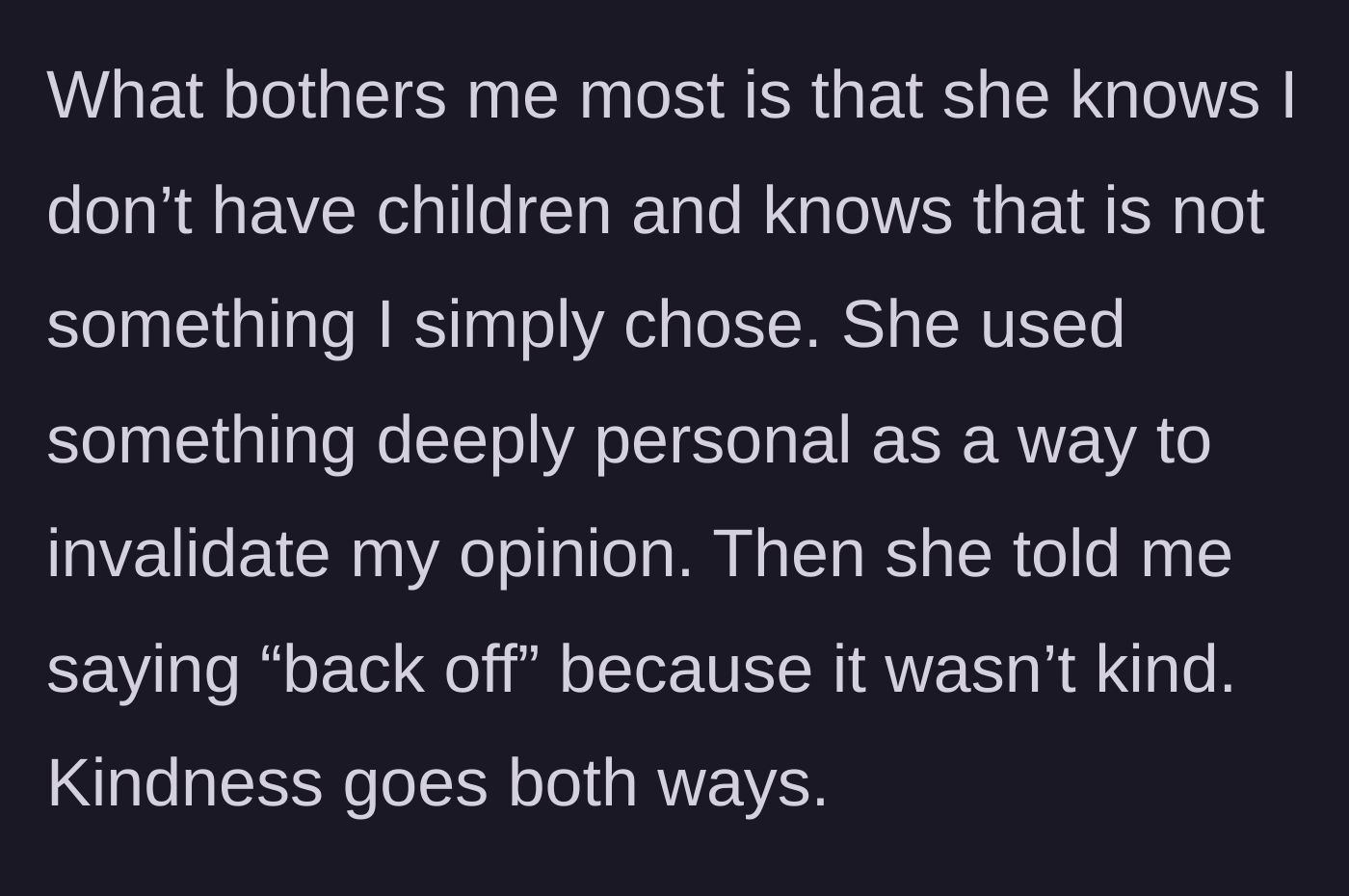Story part 7 - Revealing the wife knew her childlessness was involuntary and still claimed 'back off' wasn't kind.