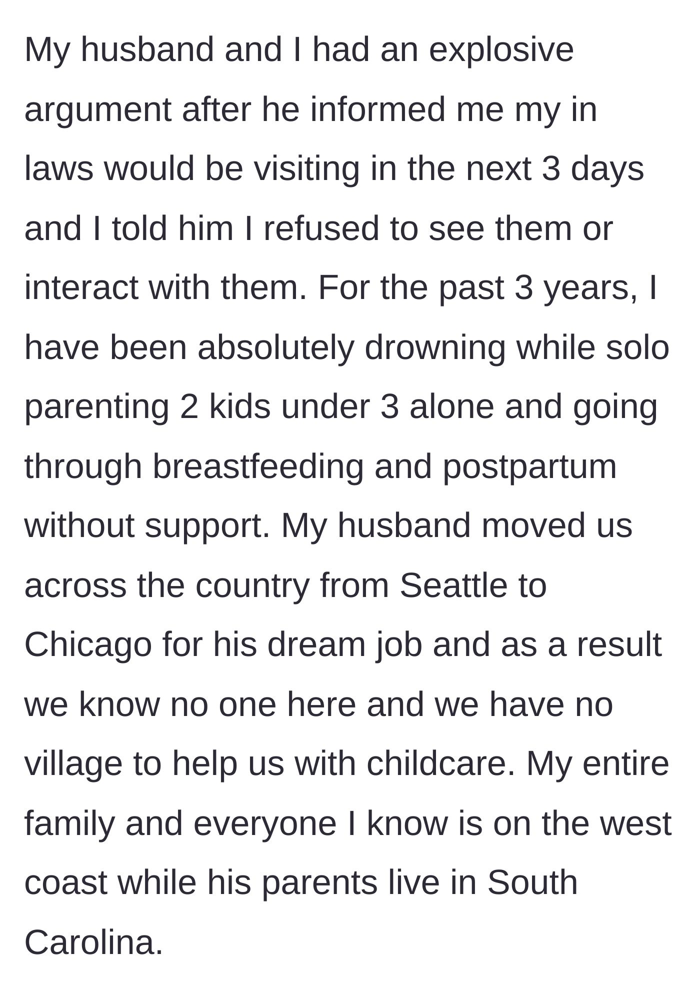Story part 1 - A mother explains her extreme isolation and exhaustion after moving cross-country for her husband's job, only to get a 3-day notice of a mandatory in-law visit.