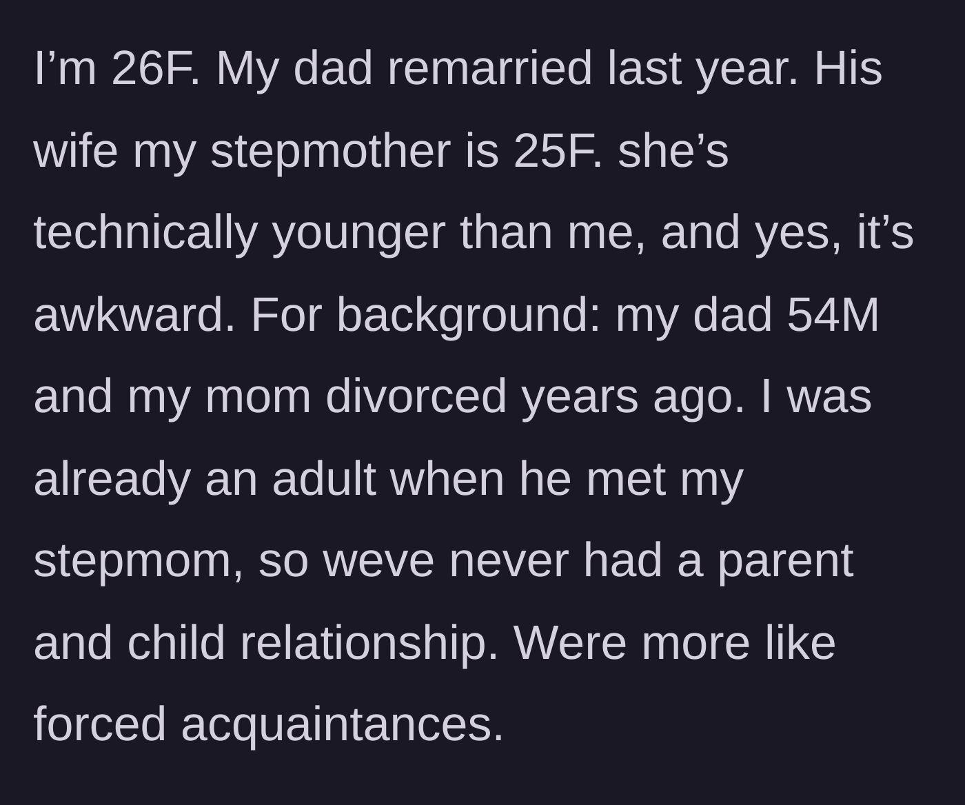 Story part 1 - A 26-year-old woman explains her 54-year-old father recently married a 25-year-old woman.