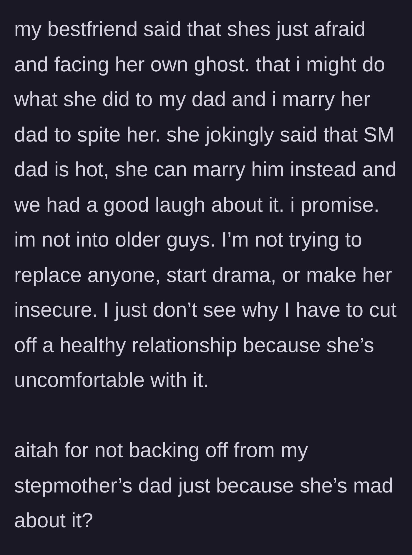 Story part 5 - The daughter's best friend suggests the stepmother is projecting her own actions, and the daughter clarifies she has no romantic interest in the older man.