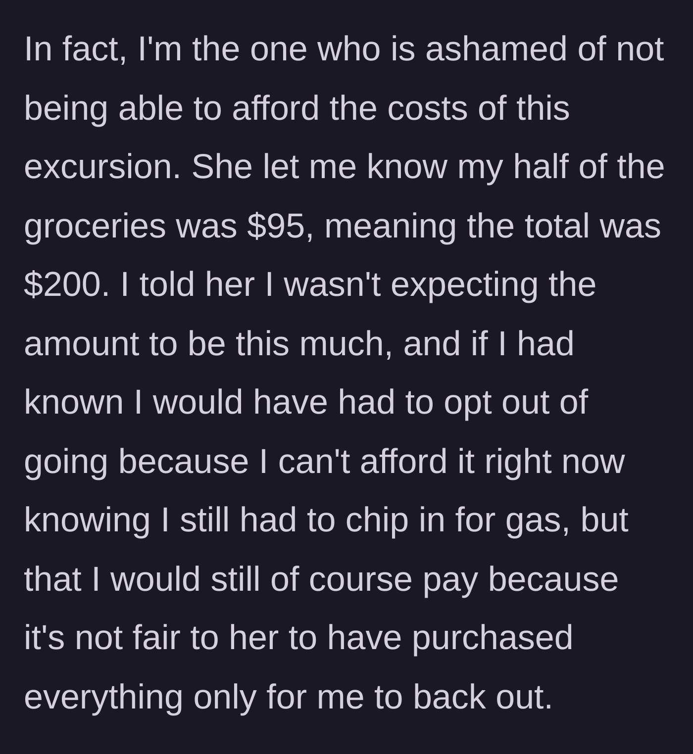 Story part 4 - The friend reveals the groceries cost $200 and the narrator admits she can't afford her $95 half.