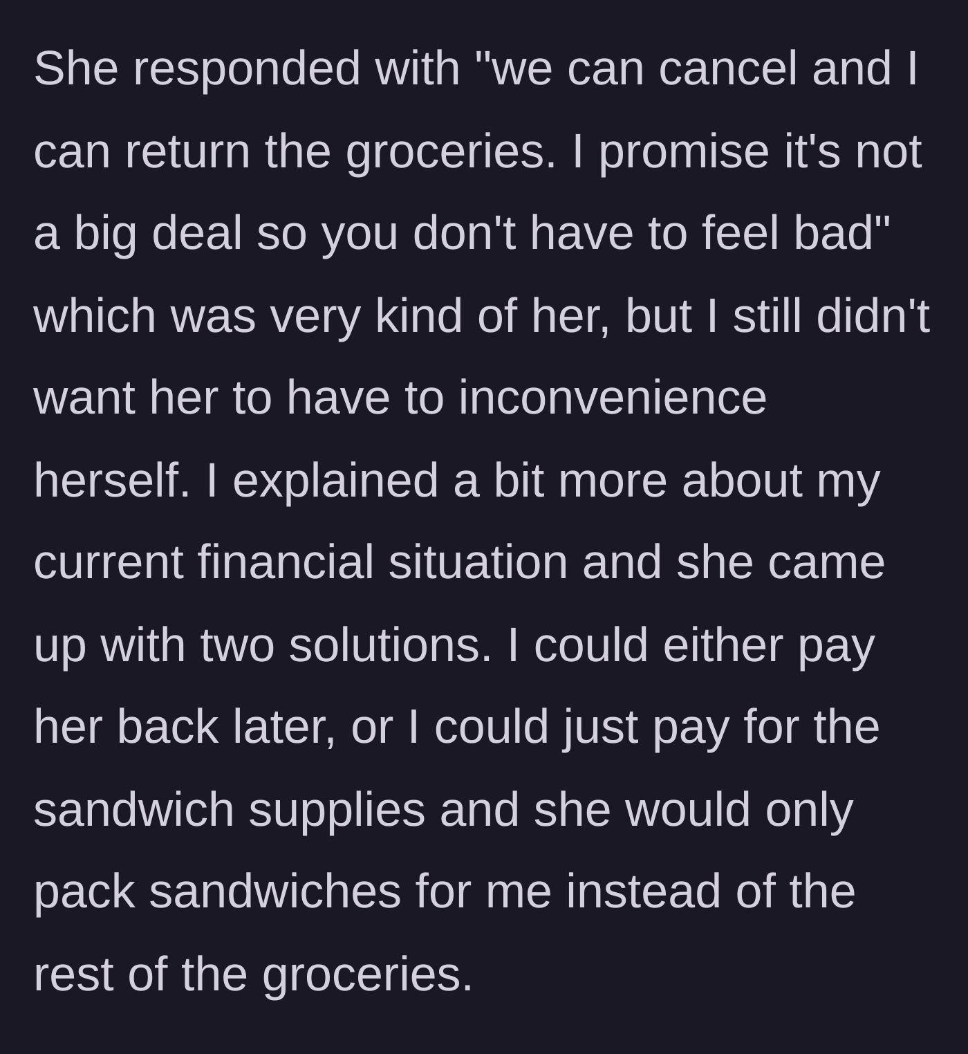 Story part 5 - The friend offers to cancel or let the narrator just pay for her own sandwich.