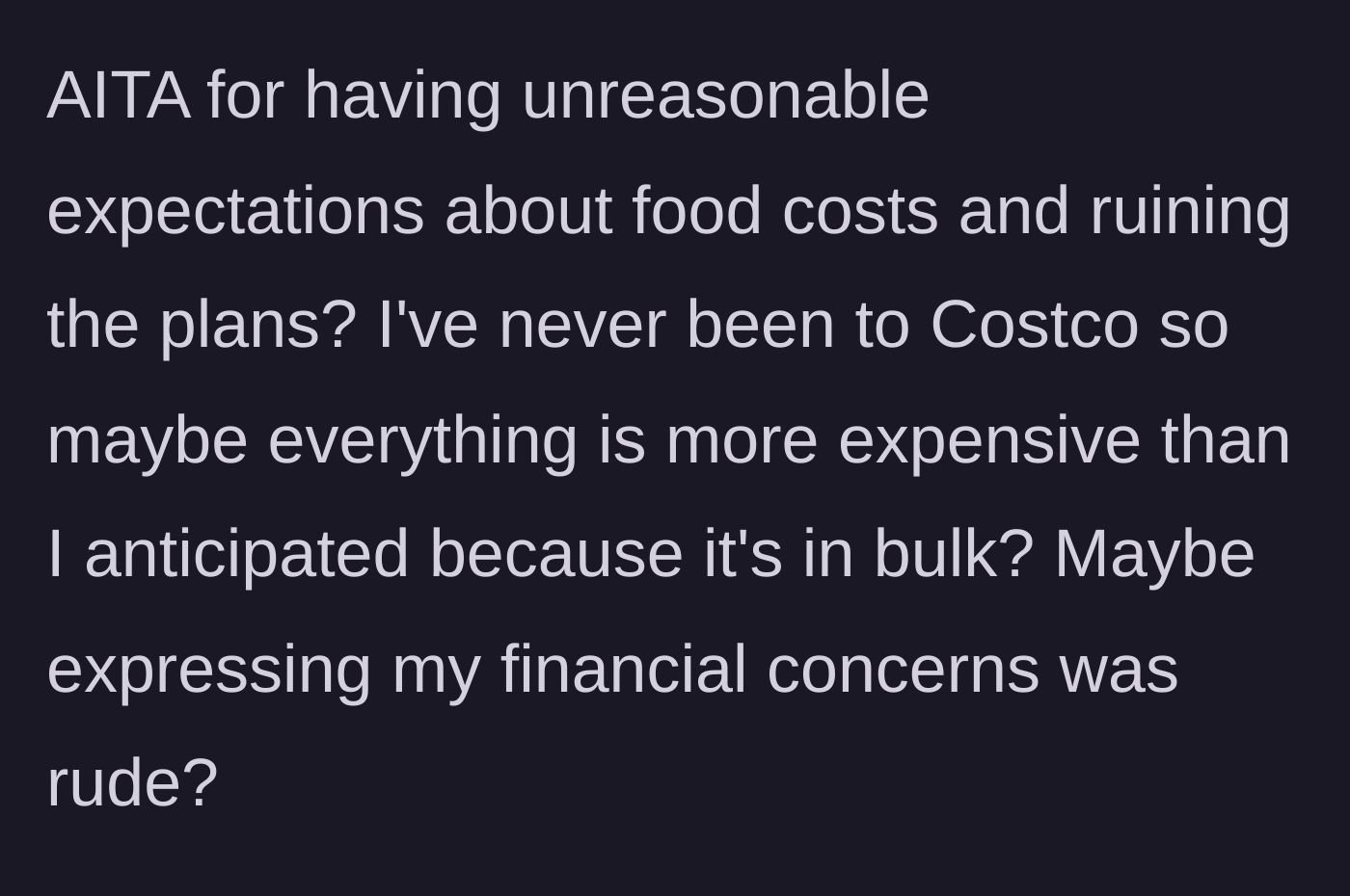 Story part 8 - The narrator blames herself, wondering if Costco is just expensive and if she ruined the plans.