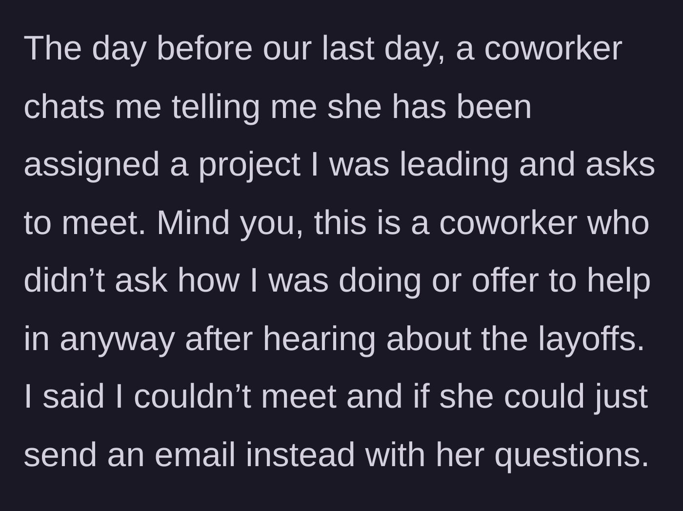 Story part 2 - An entitled coworker demands a meeting for a project handover on the main character's penultimate day without offering any basic sympathy.