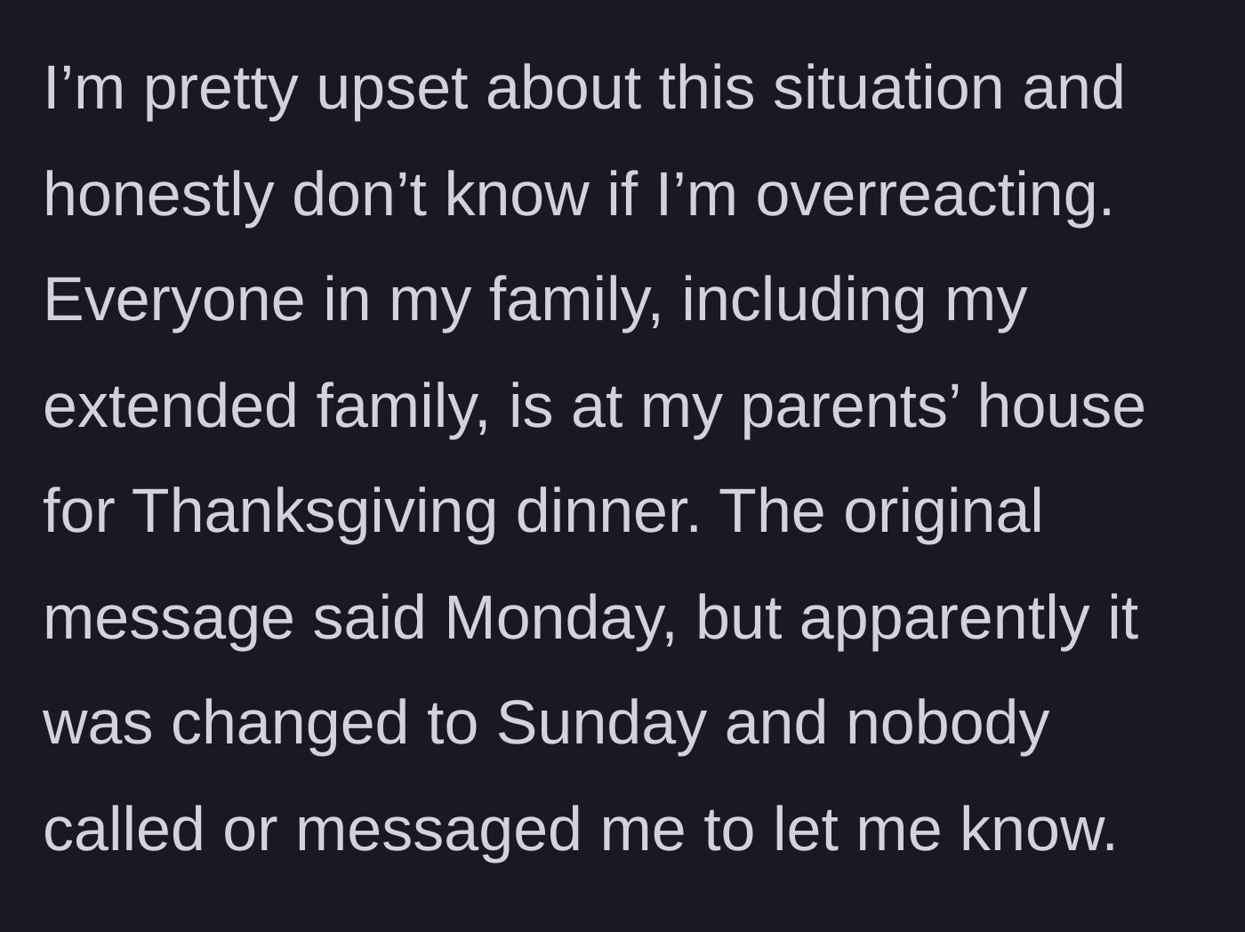 Story part 1 - The author explains how her entire family moved Thanksgiving from Monday to Sunday but completely forgot to tell her.
