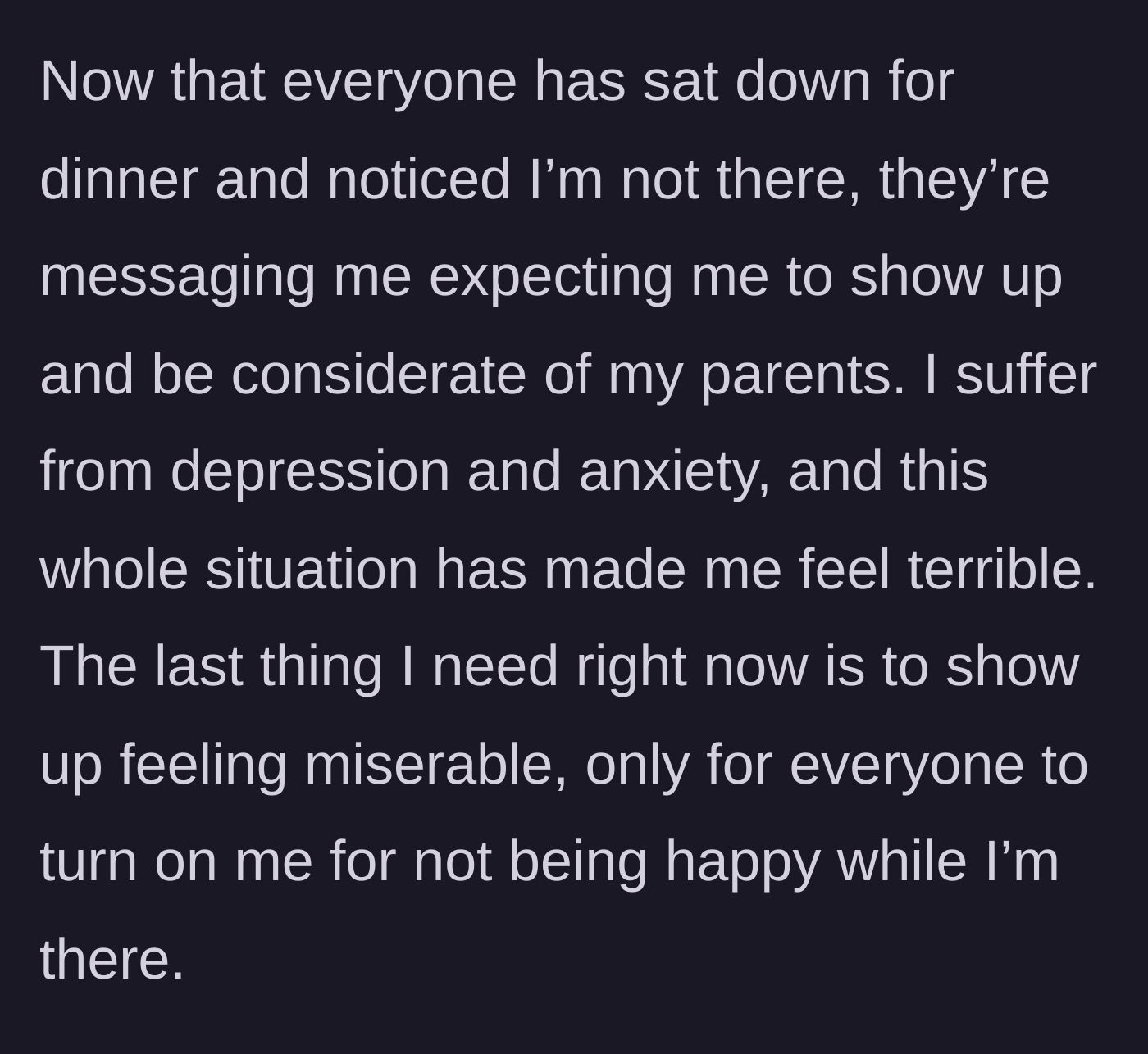 Story part 2 - The family texts her from the dinner table, demanding she show up, while she battles severe anxiety and depression.