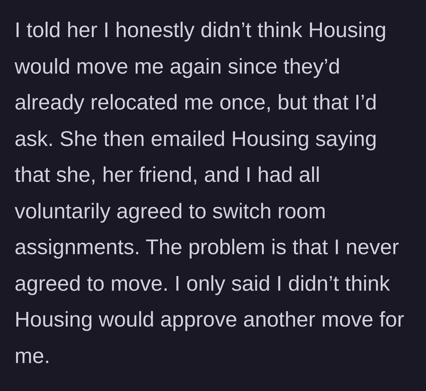Story part 5 - The roommate lies to housing, claiming they all agreed to switch rooms.
