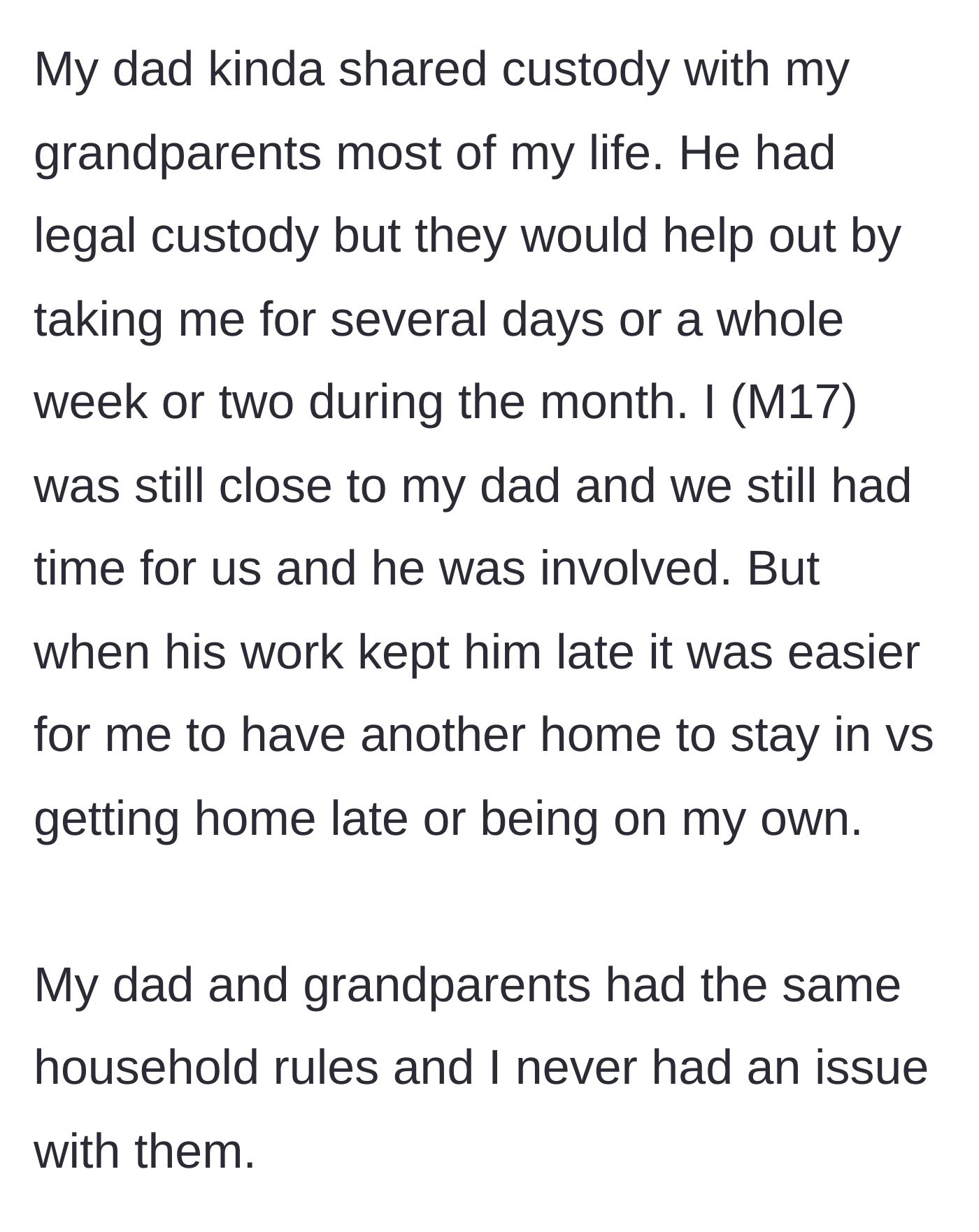 Story part 1 - Background on the teenager's flexible, drama-free shared custody arrangement between his dad and his grandparents.