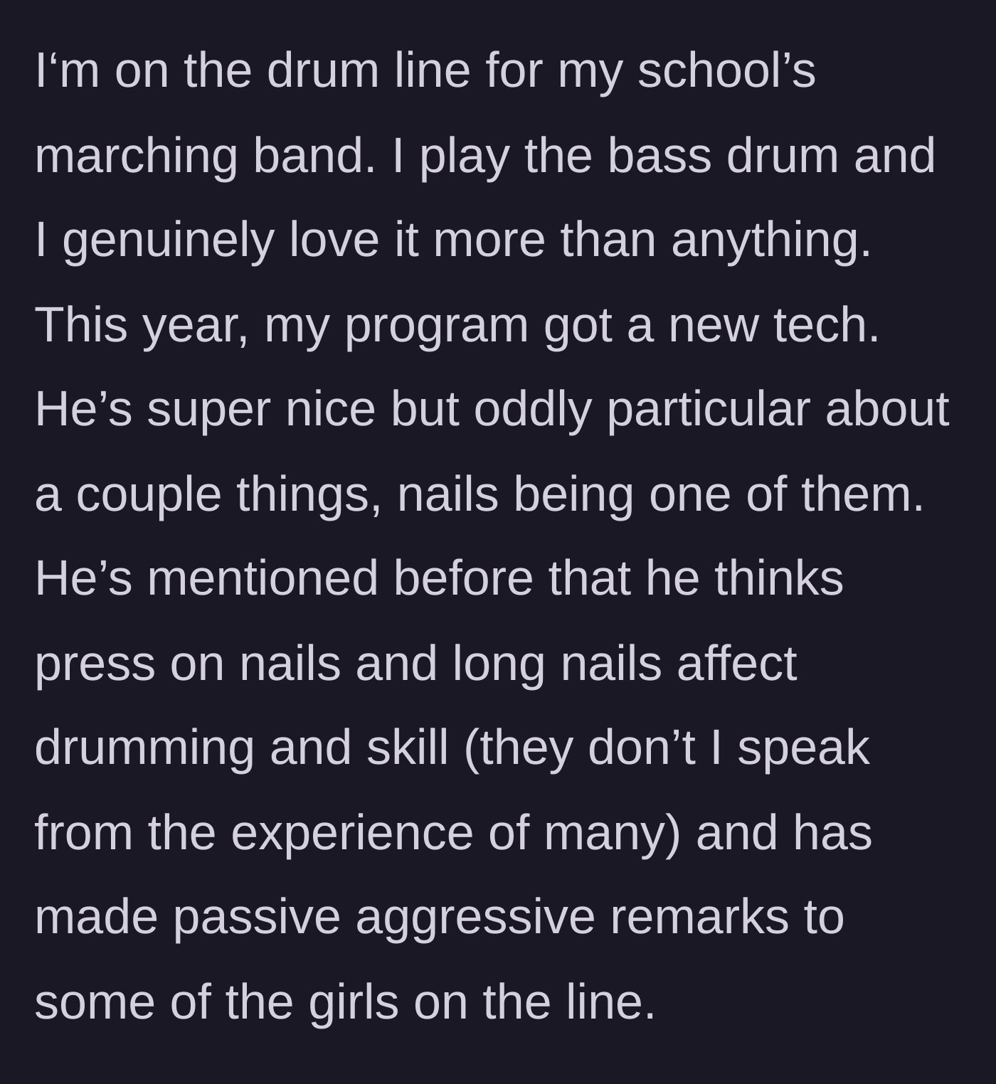 Story part 1 - A high school drummer introduces her new drum tech who complains about girls wearing long nails.