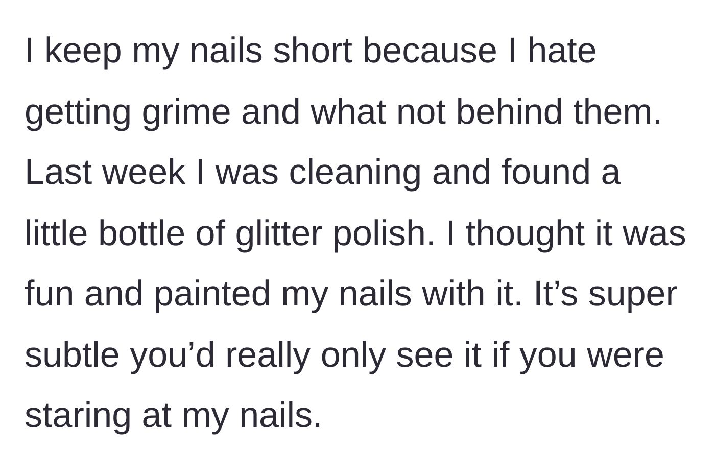 Story part 2 - The drummer explains she keeps her nails short but applied a barely visible clear glitter polish.