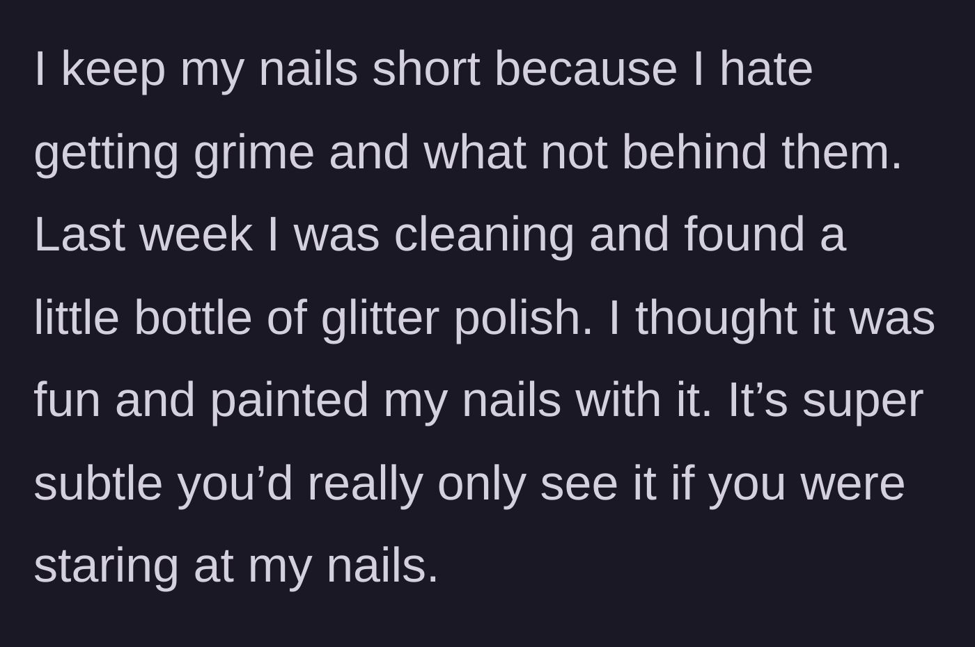 Story part 2 - The drummer explains she keeps her nails short but applied a barely visible clear glitter polish.