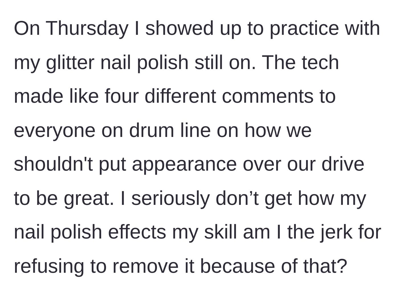 Story part 5 - At the next practice, the tech makes passive-aggressive remarks to the entire drum line about prioritizing appearances.